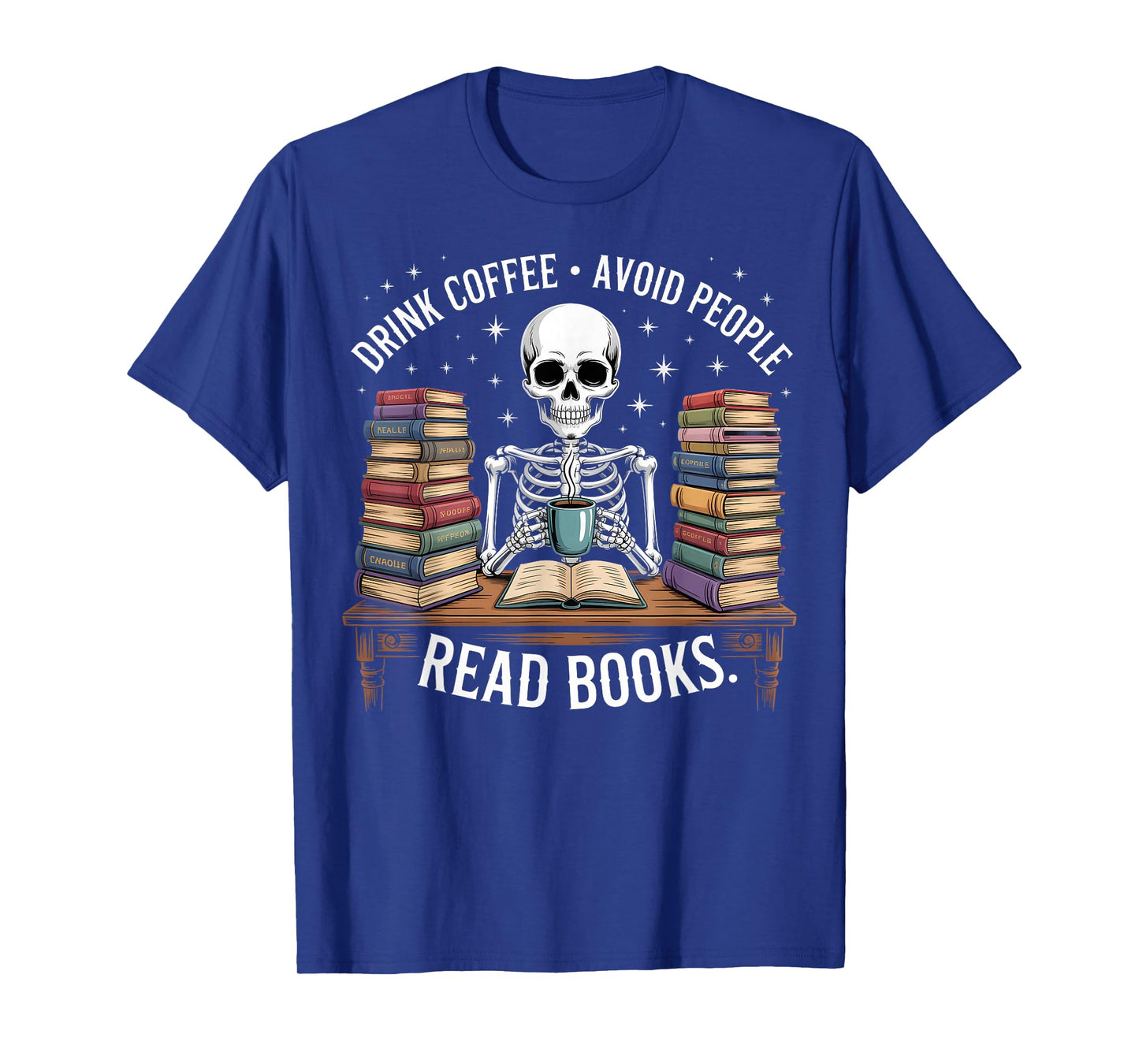 Drink Coffee Avoid People Read Books Skeleton Design T-Shirt