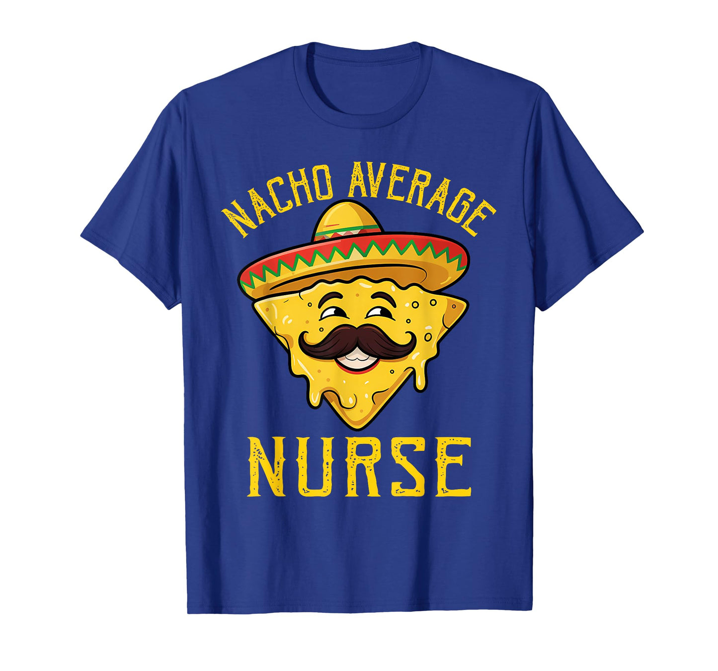 Nacho Average Nurse Funny Cinco De Mayo Mexican Sombrero T-Shirt
