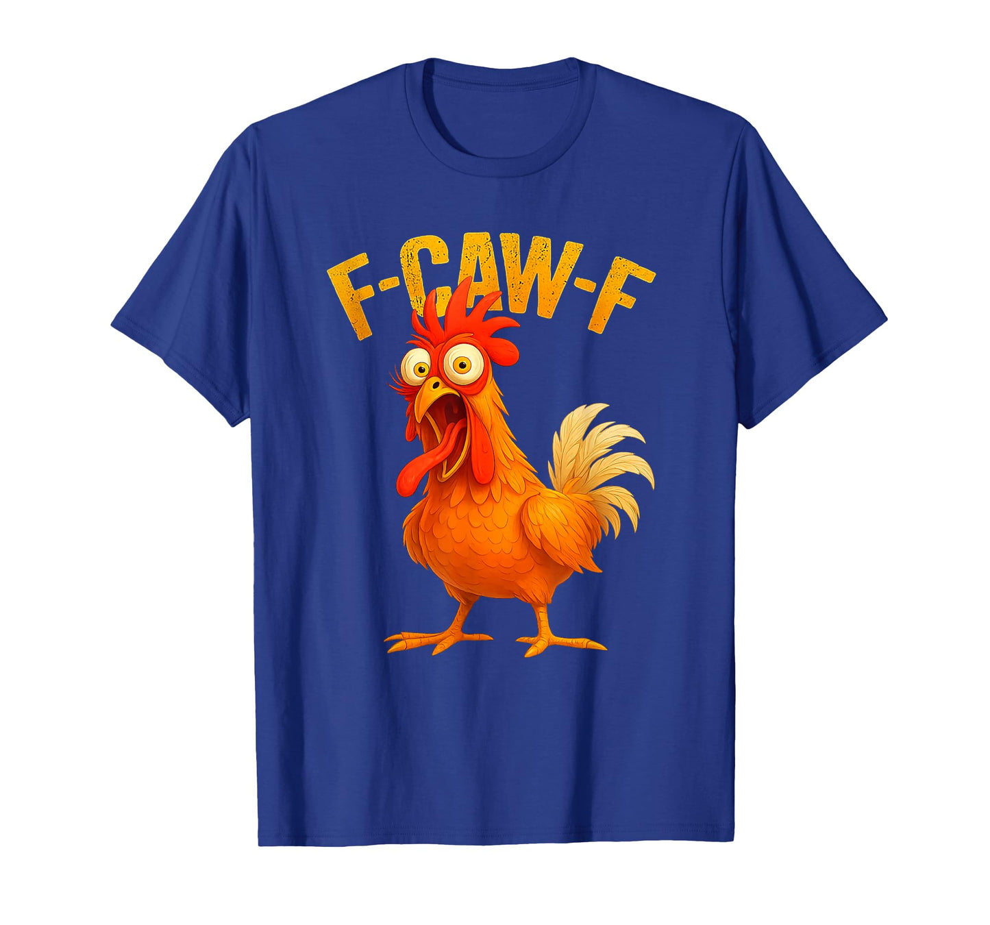 F-Caw-F Funny Chicken Humor F-Caw-F Quote Rooster Meme T-Shirt