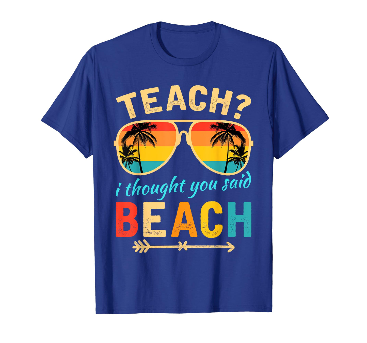 Teach I Thought You Said Beach Teacher Summer Vacation T-Shirt