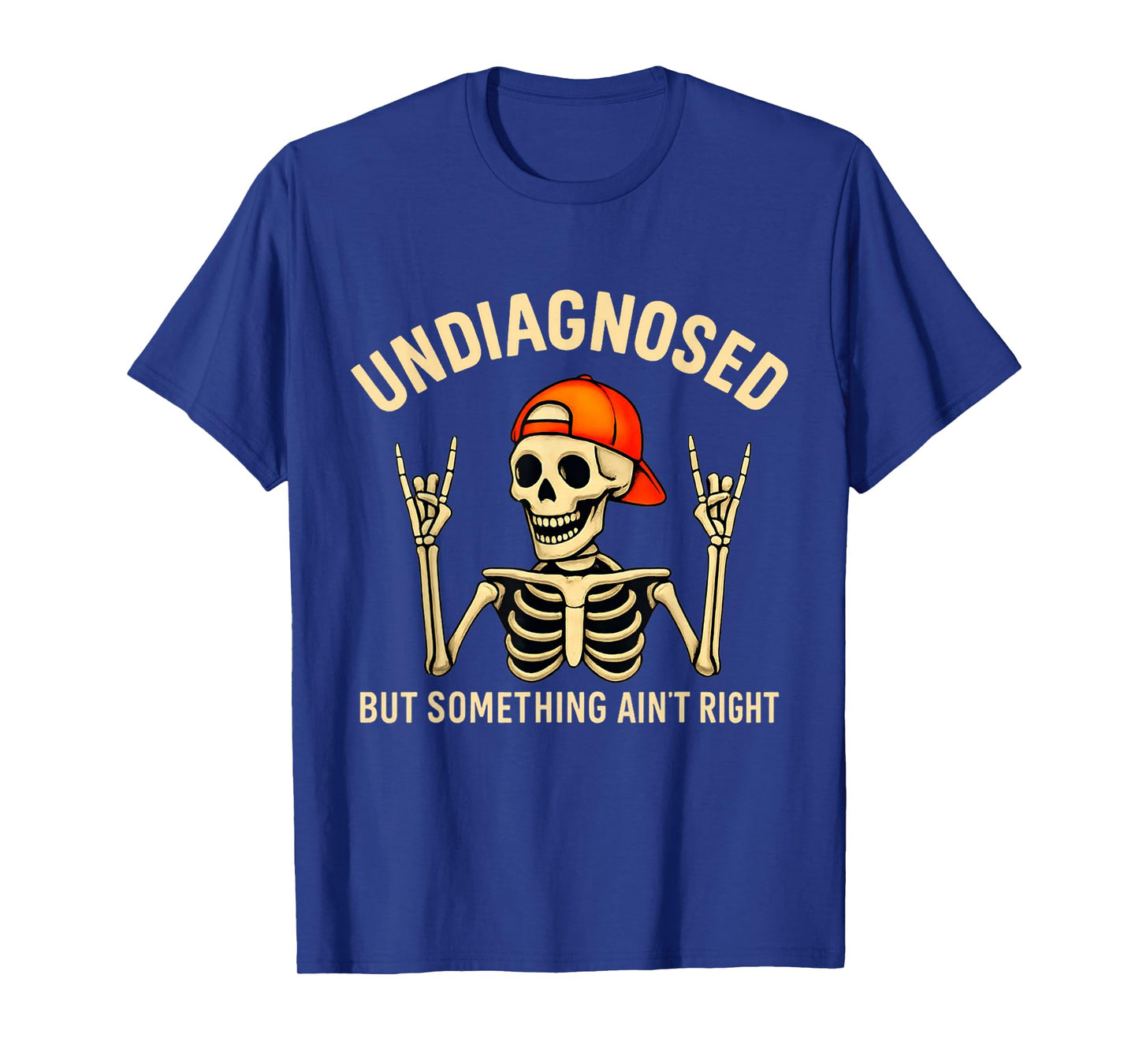 Undiagnosed But Something Ain't Right Skeleton Halloween T-Shirt
