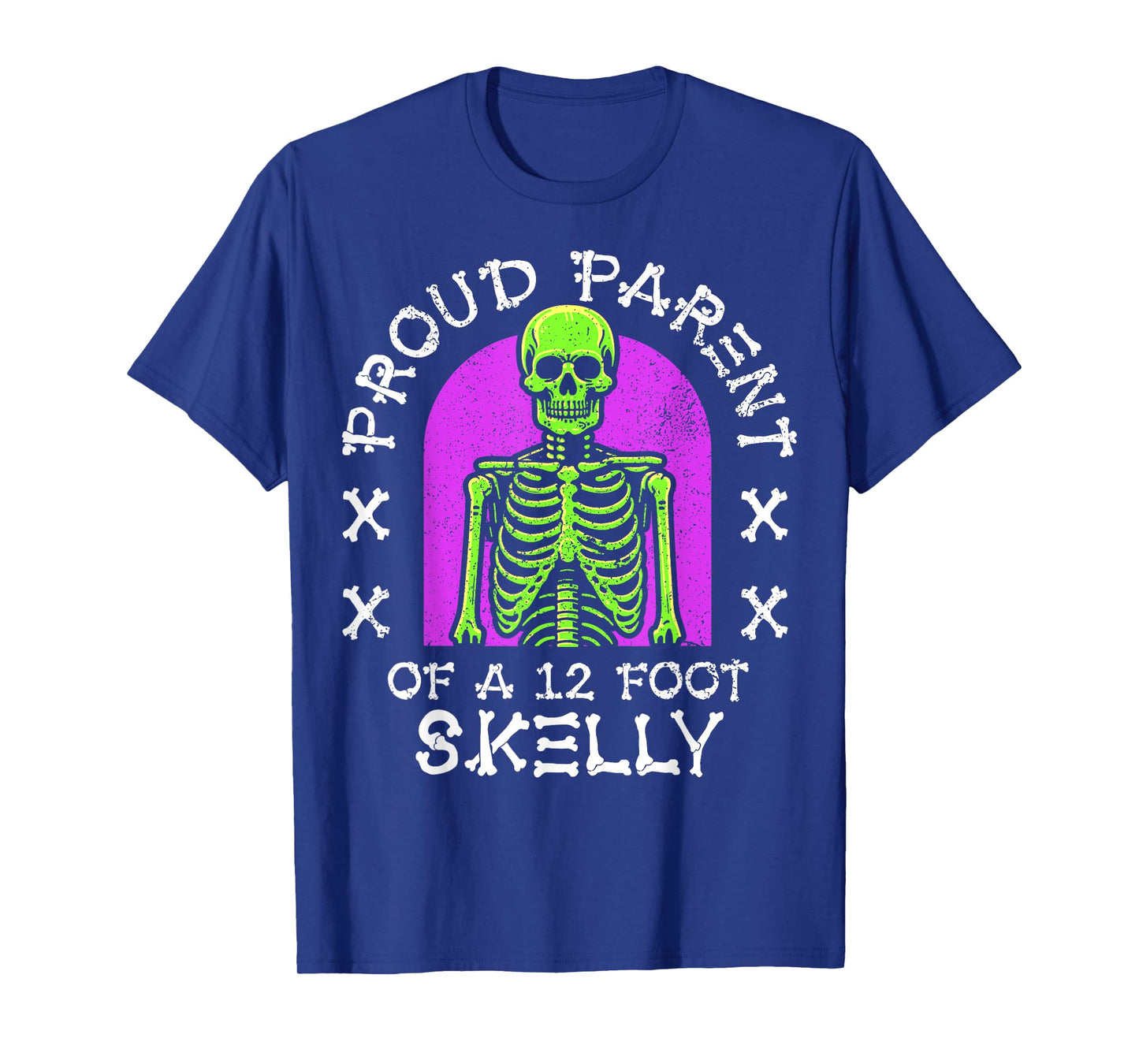 Proud Parent of A 12 Foot Skelly - Halloween T-Shirt