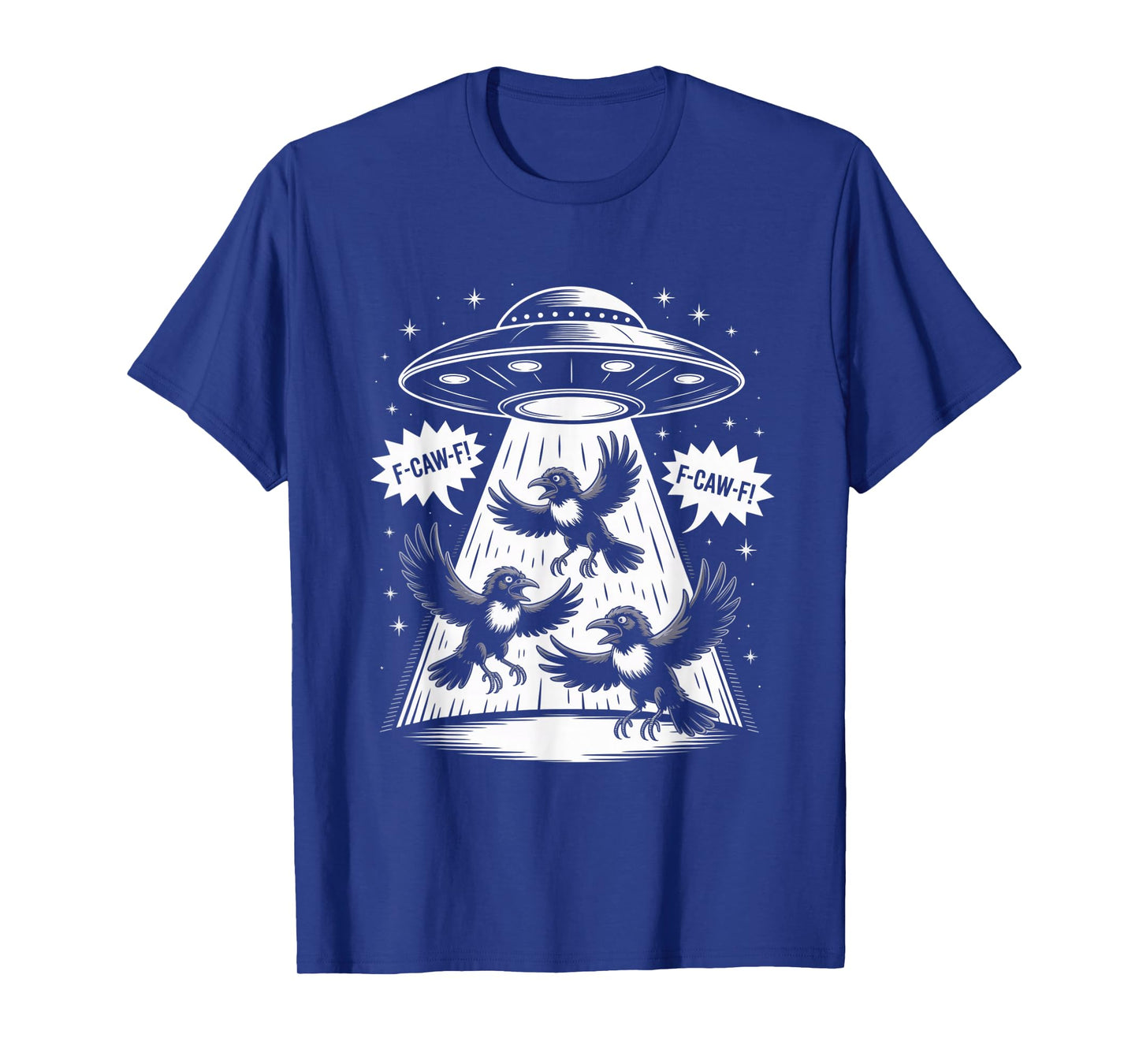 Funny F-Caw-F Crow UFO Alien T-Shirt