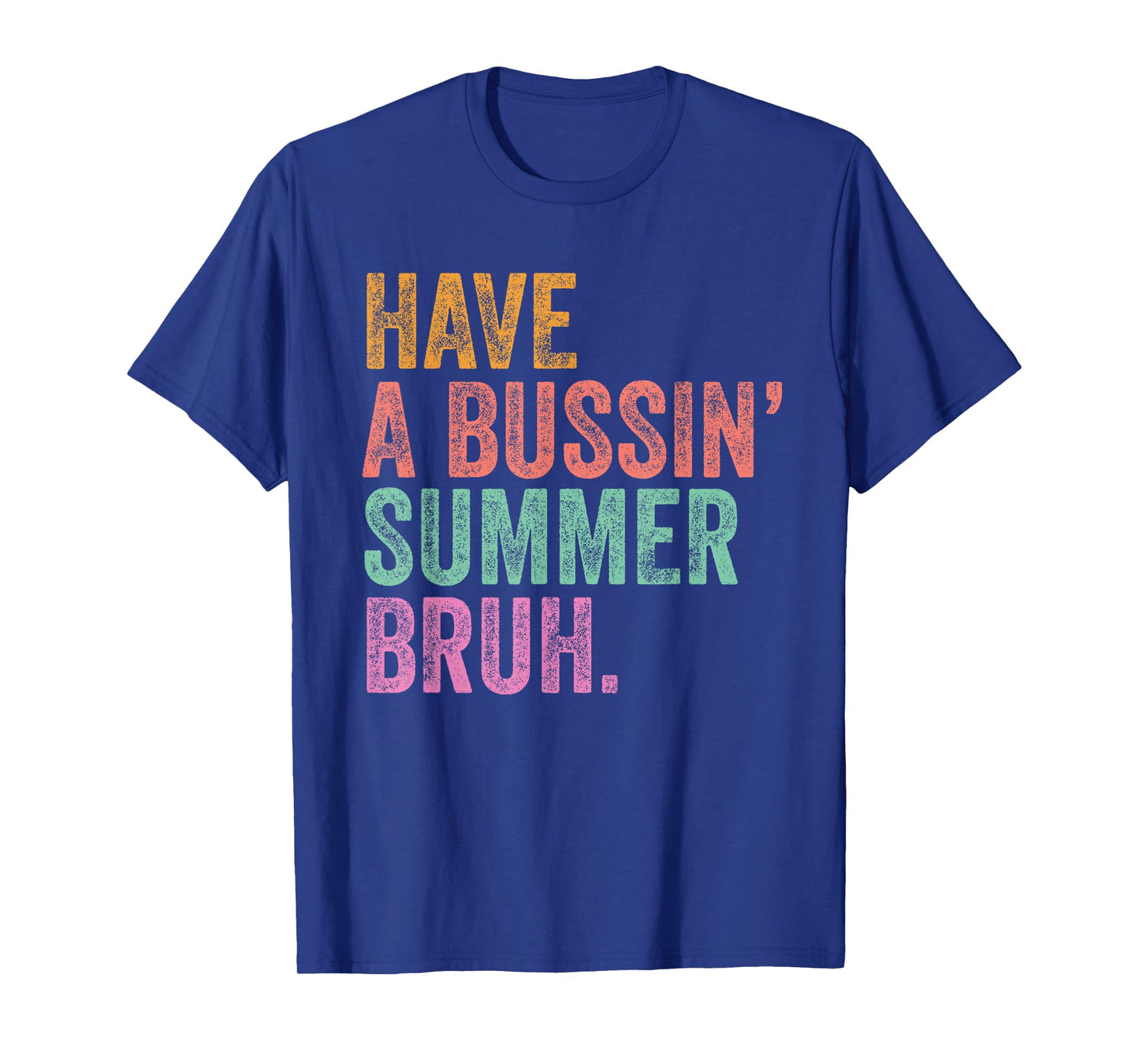 End Of The Year Teacher Last Day Have A Bussin’ Summer Bruh T-Shirt