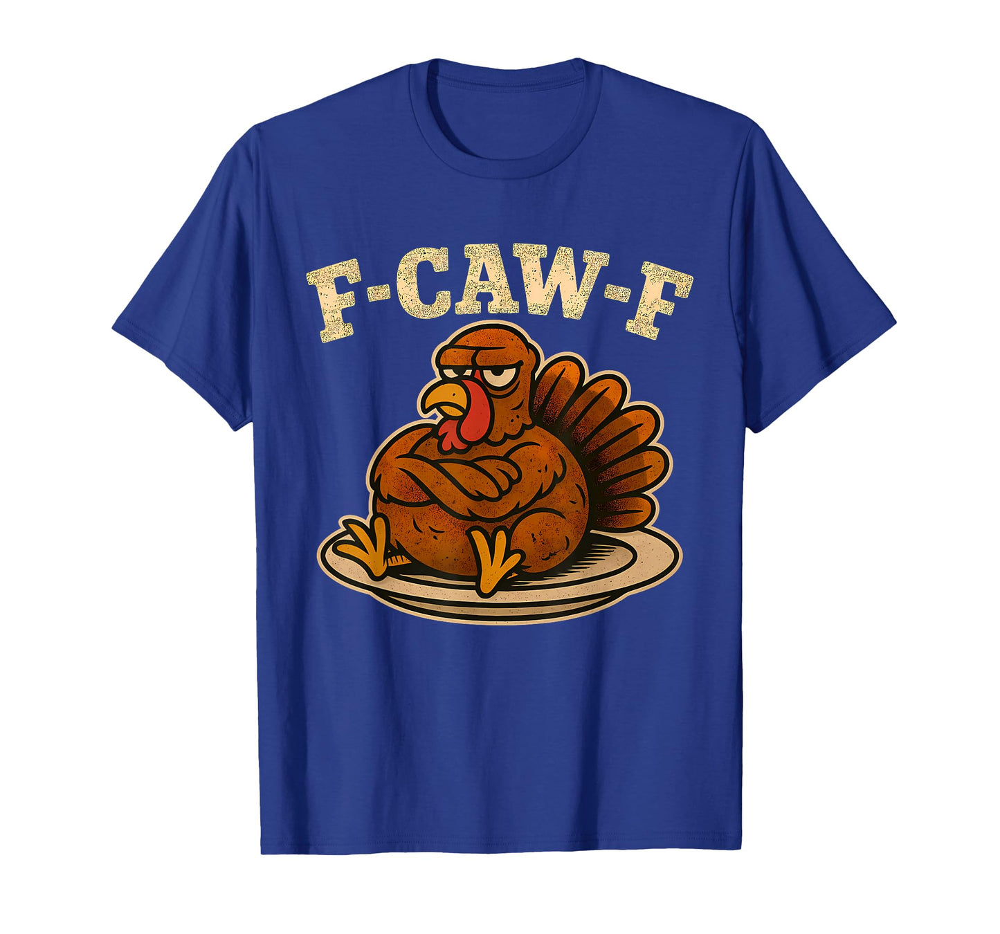 Thanksgiving F Caw F Turkey Funny Fcawf Gobble Fcawf Fawk T-Shirt