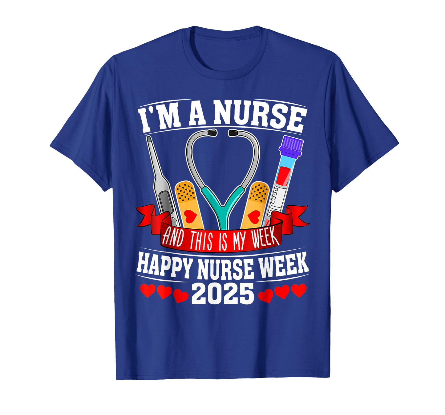 I'm A Nurse And This Is My Week Happy Nurse Week 2025 T-Shirt
