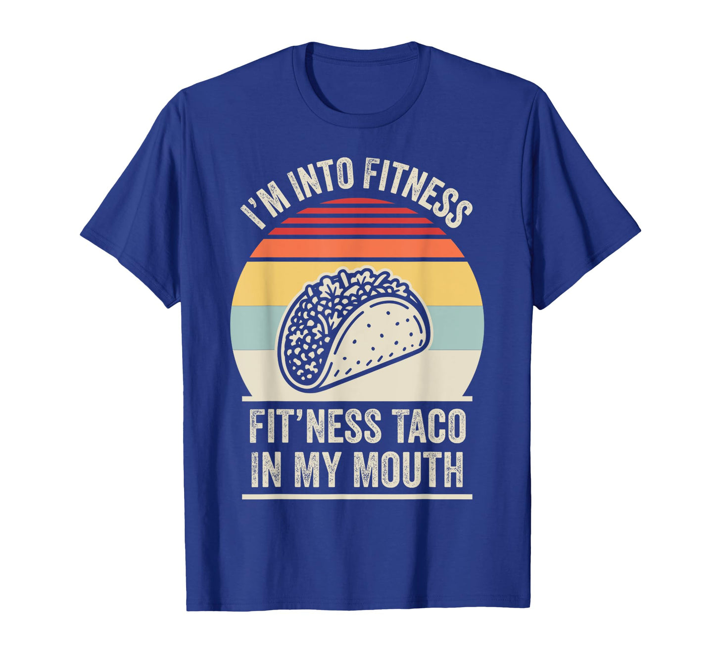 I'm Into Fitness Fit'ness Taco in My Mouth T-Shirt