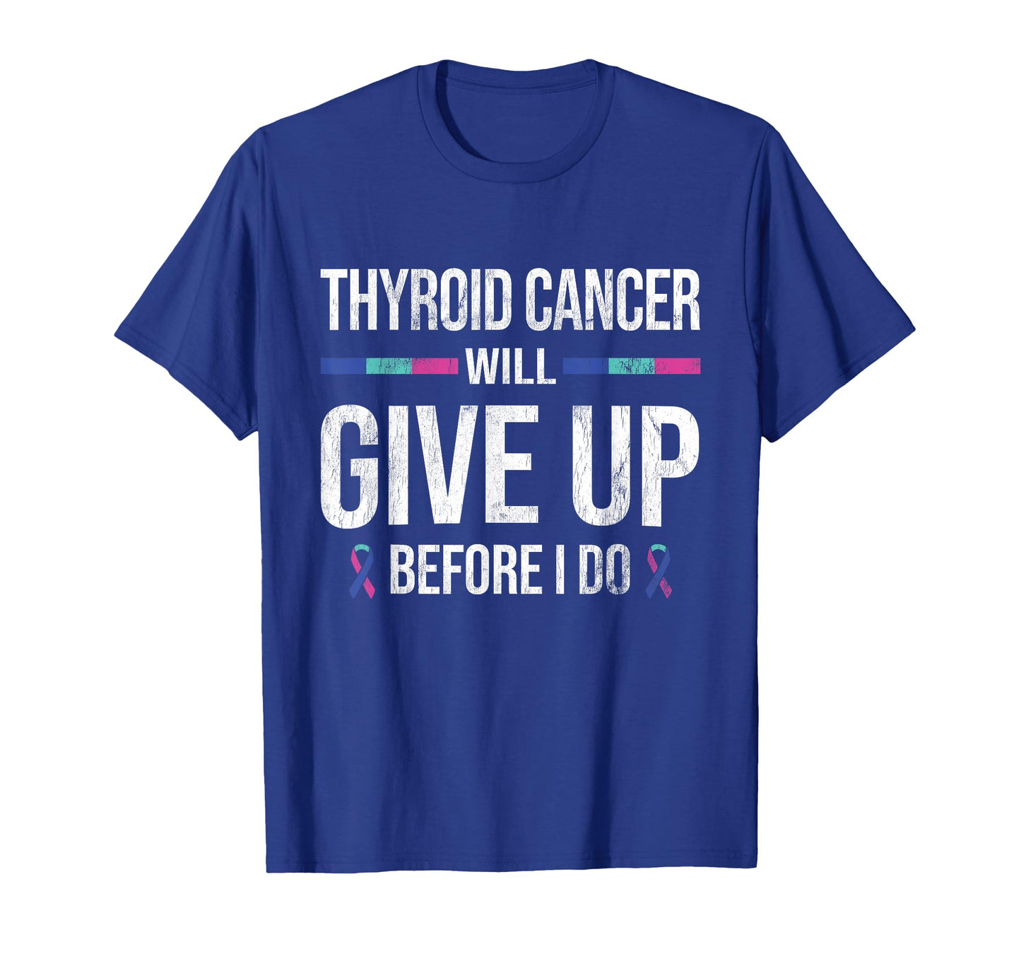 Thyroid Cancer Give Up Before I Do Thyroid Cancer Awareness T-Shirt