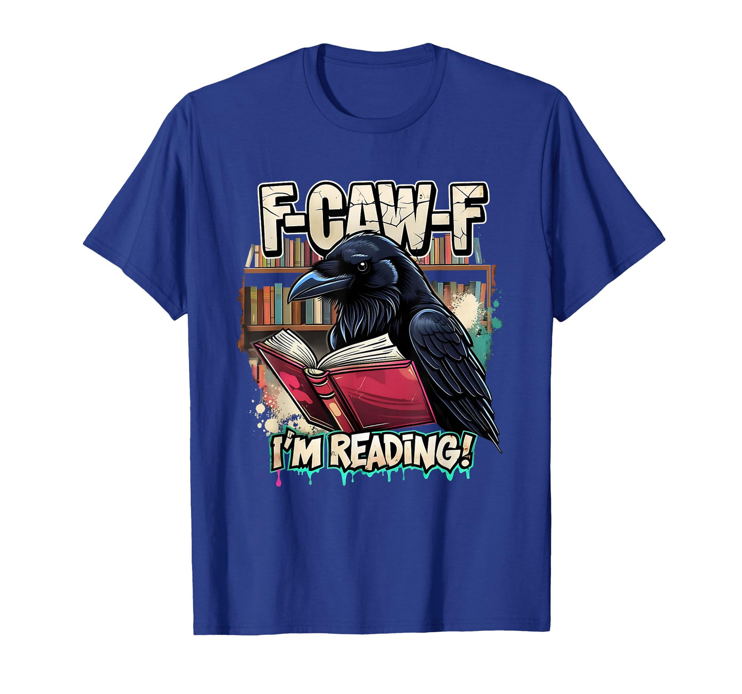 F-Caw-F I’m Reading Funny Raven Book Lover T-Shirt