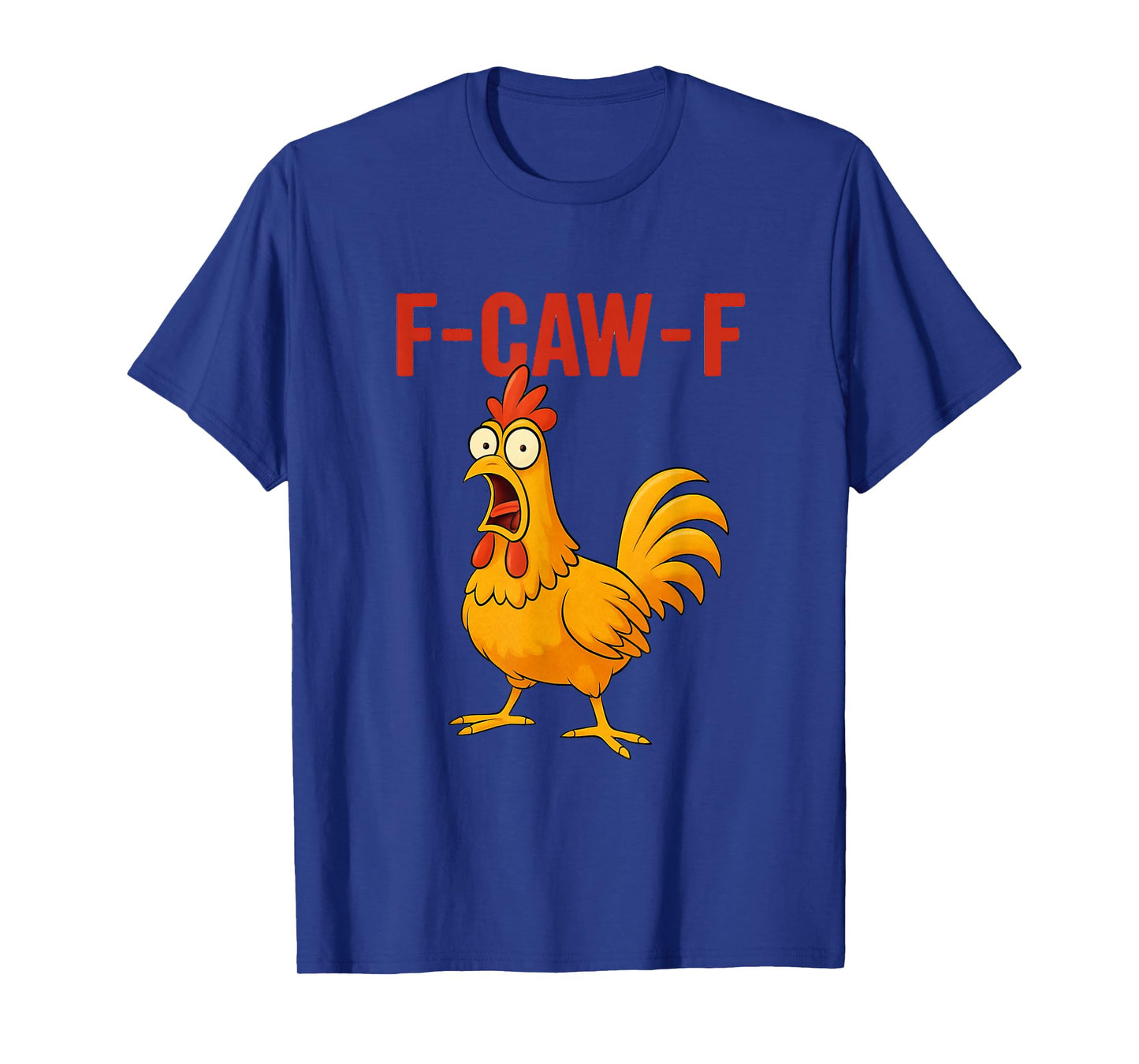 f-caw-f Funny Design T-Shirt