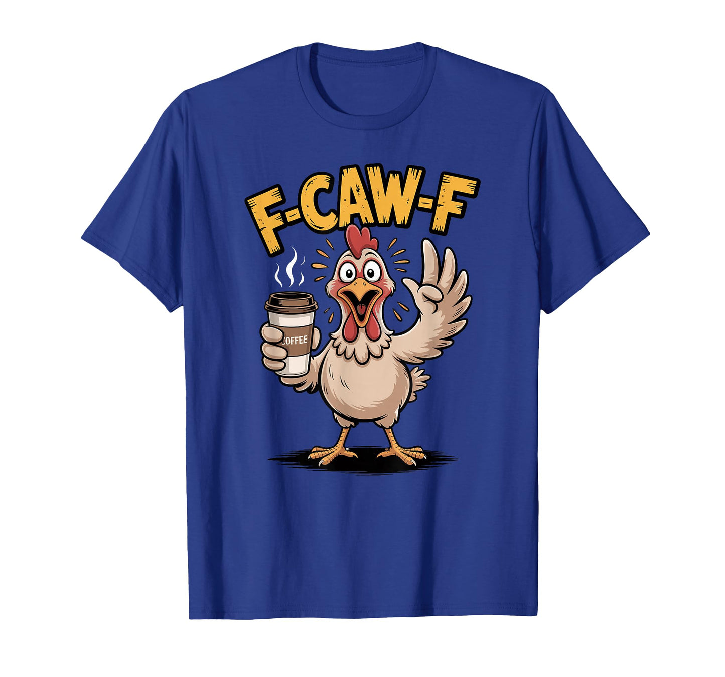 F-CAW-F Funny Chicken Rooster Coffee Meme Humor T-Shirt