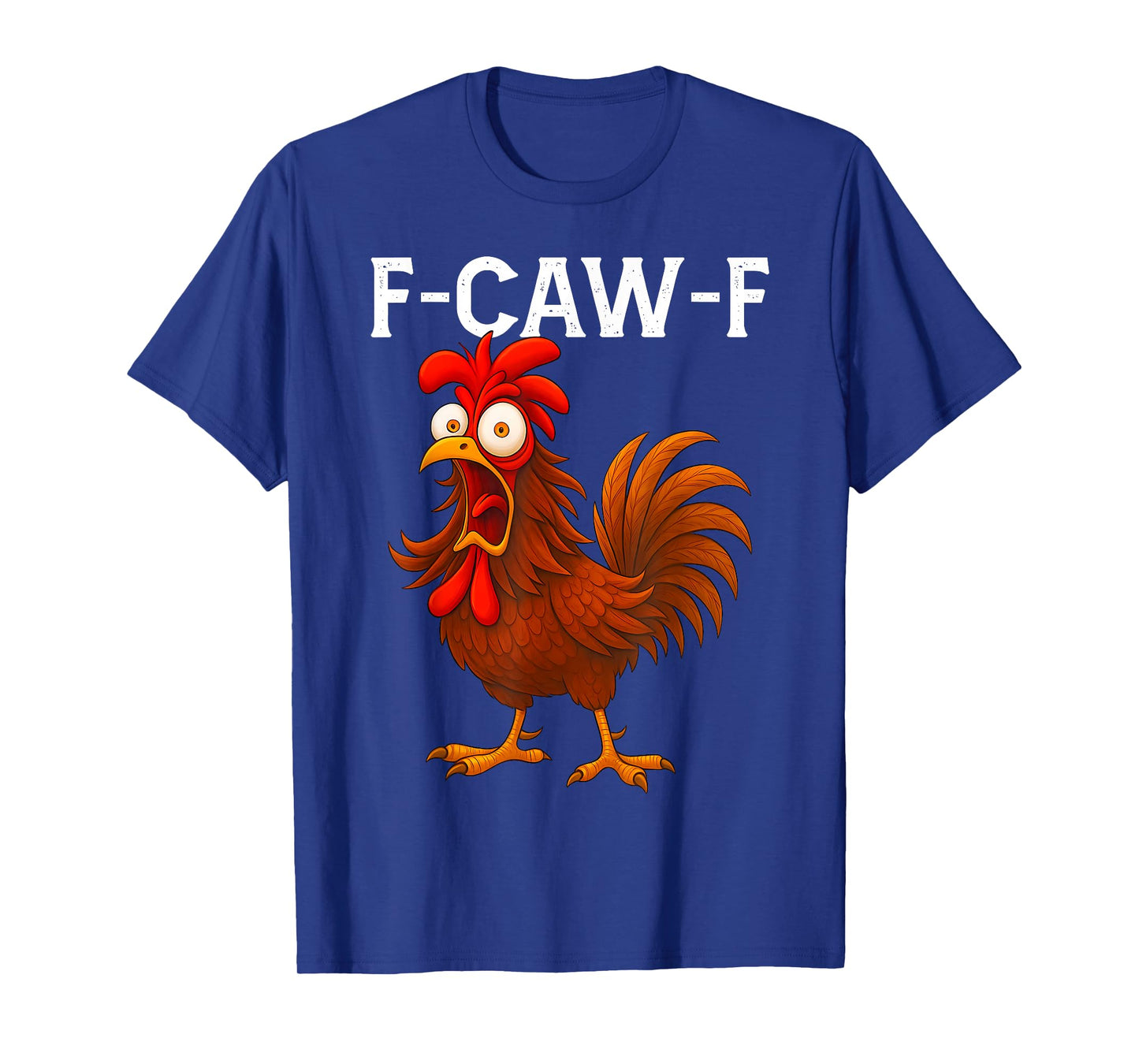 Funny F-Caw-F Chicken FCAWF Chicken T-Shirt