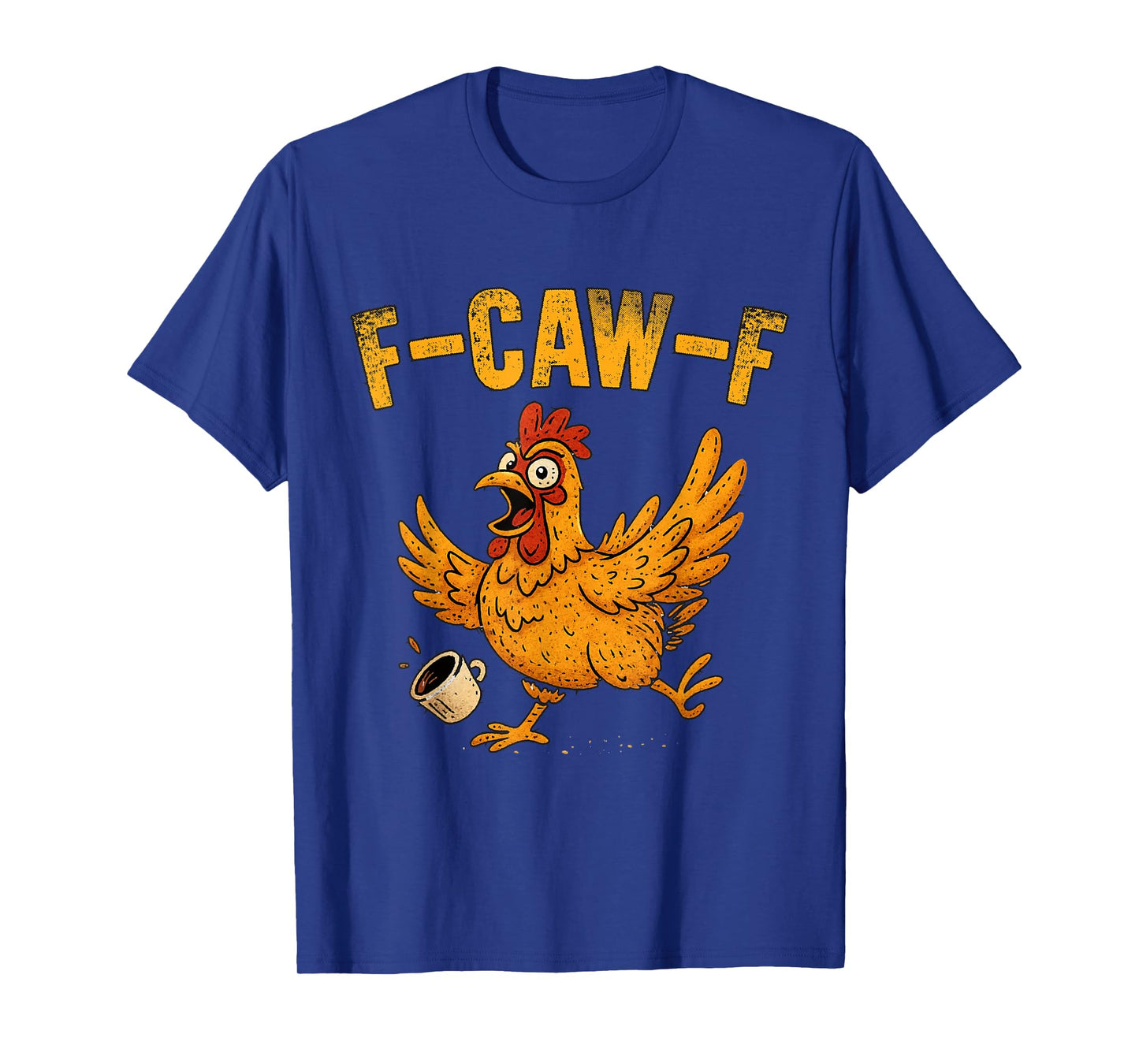 F-Caw-F Grumpy Chicken Rooster Coffee Hilarious T-Shirt