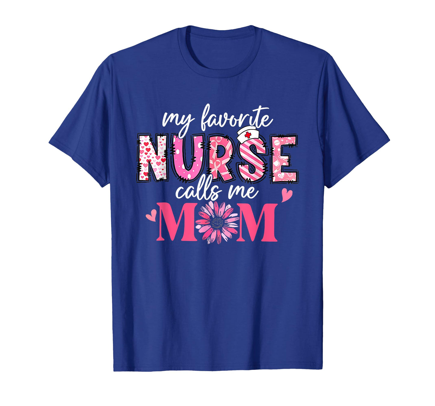 My Favorite Nurse Calls Me Mom Shirt Mother’s Day T-Shirt