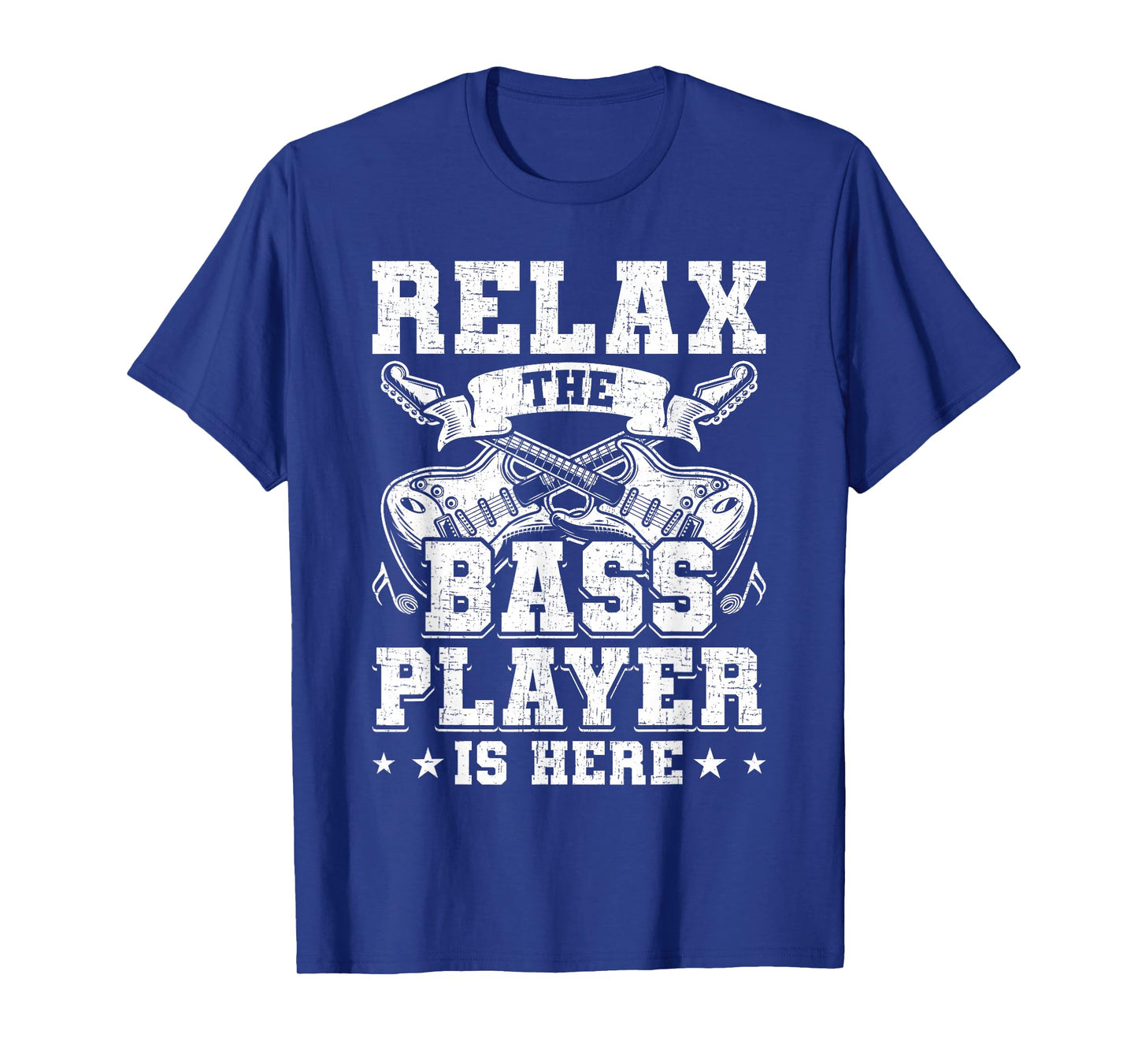 Relax the Base Player is Here Guitar Guitarist T-Shirt