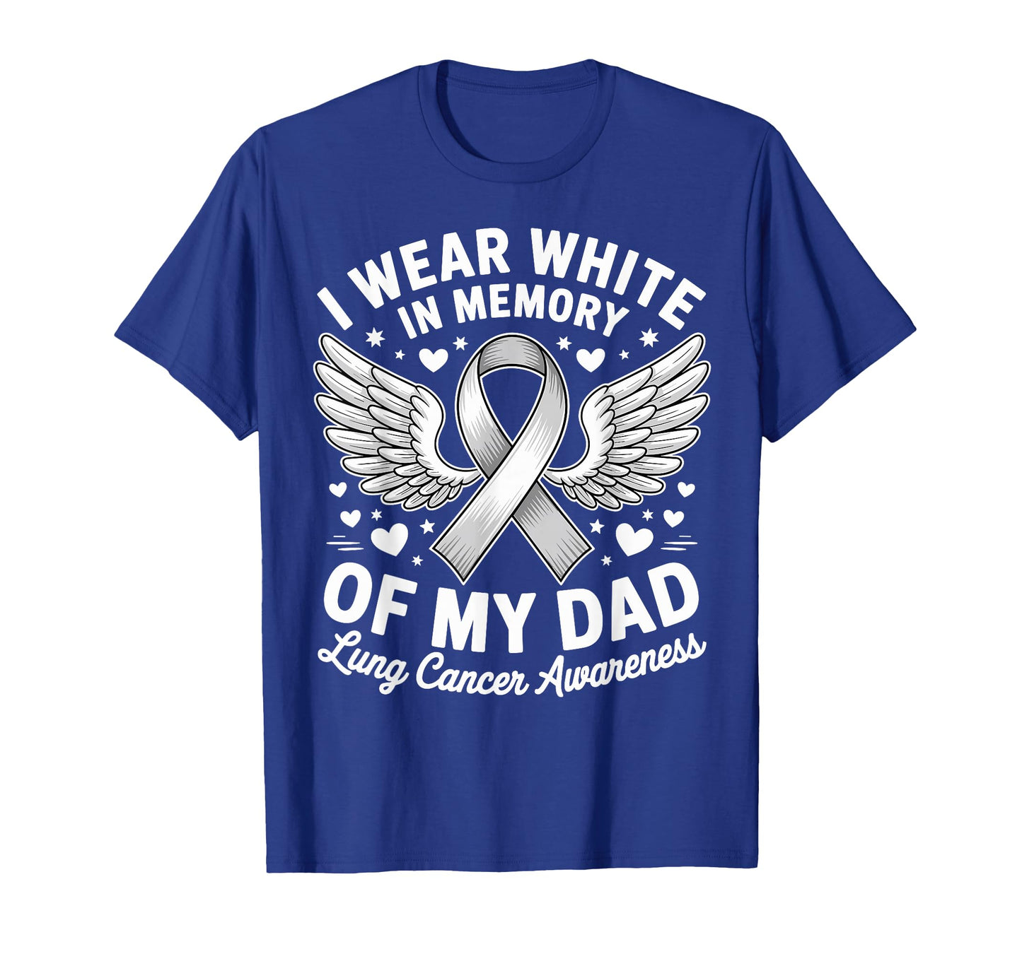 I Wear White In Memory Of My Dad Lung Cancer Awareness T-Shirt