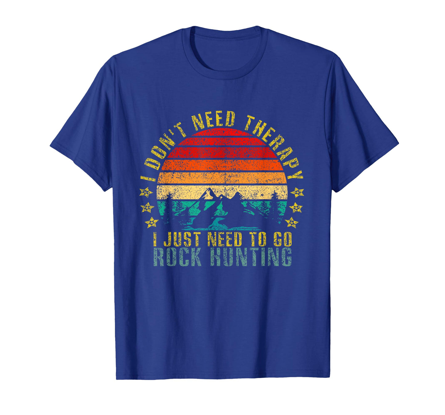 I Don't Need Therapy I Just Need To Go Rock Hunting Retro T-Shirt
