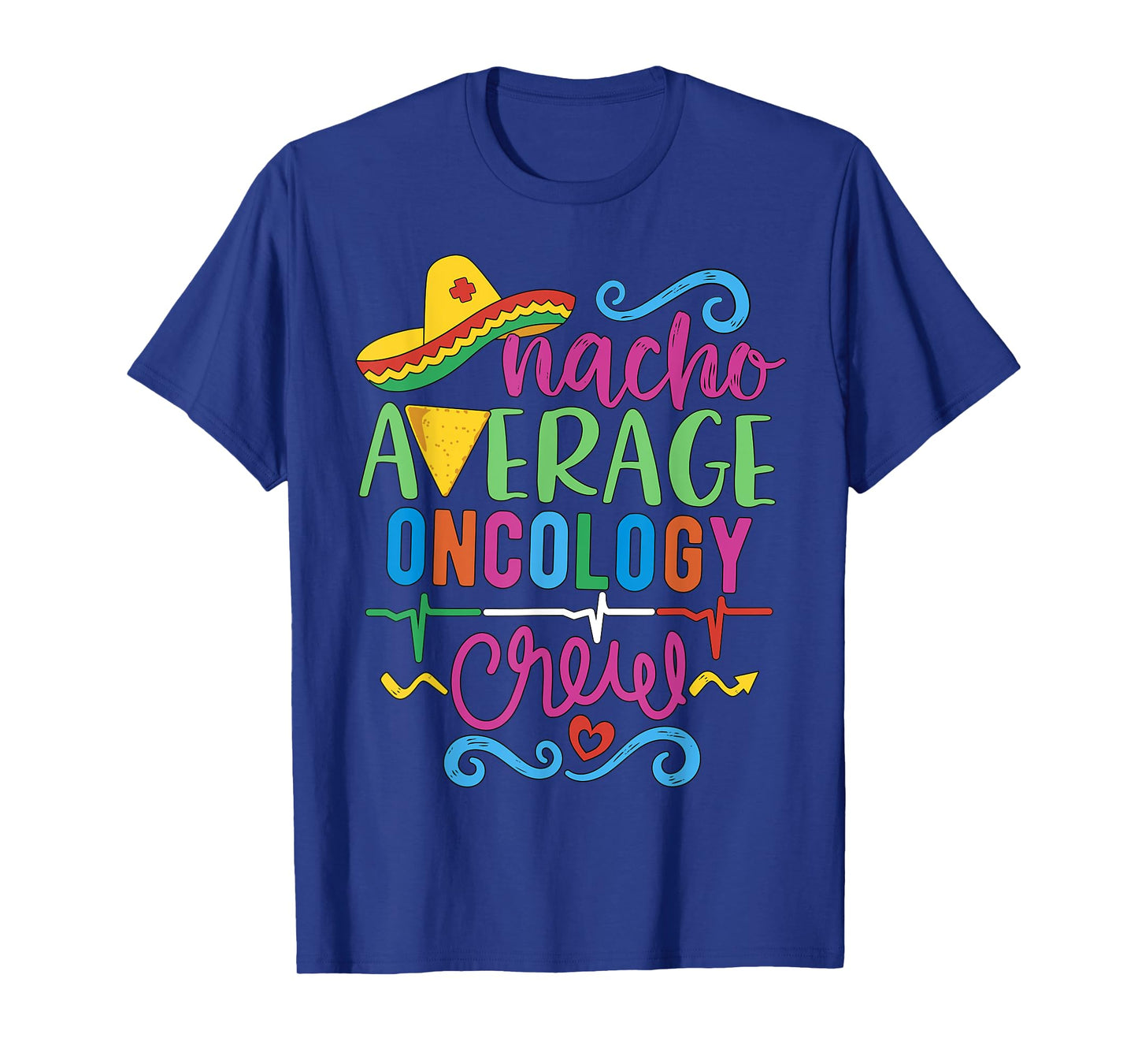 Oncology Nurse Oncologist Techs Nacho Average Oncology Crew T-Shirt