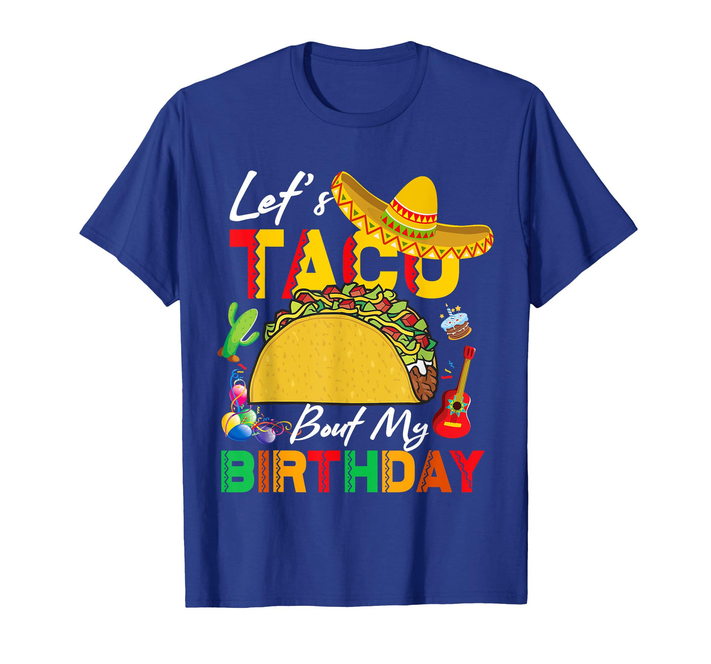 Let's Taco bout My Birthday Cinco De Mayo Tacos T-Shirt
