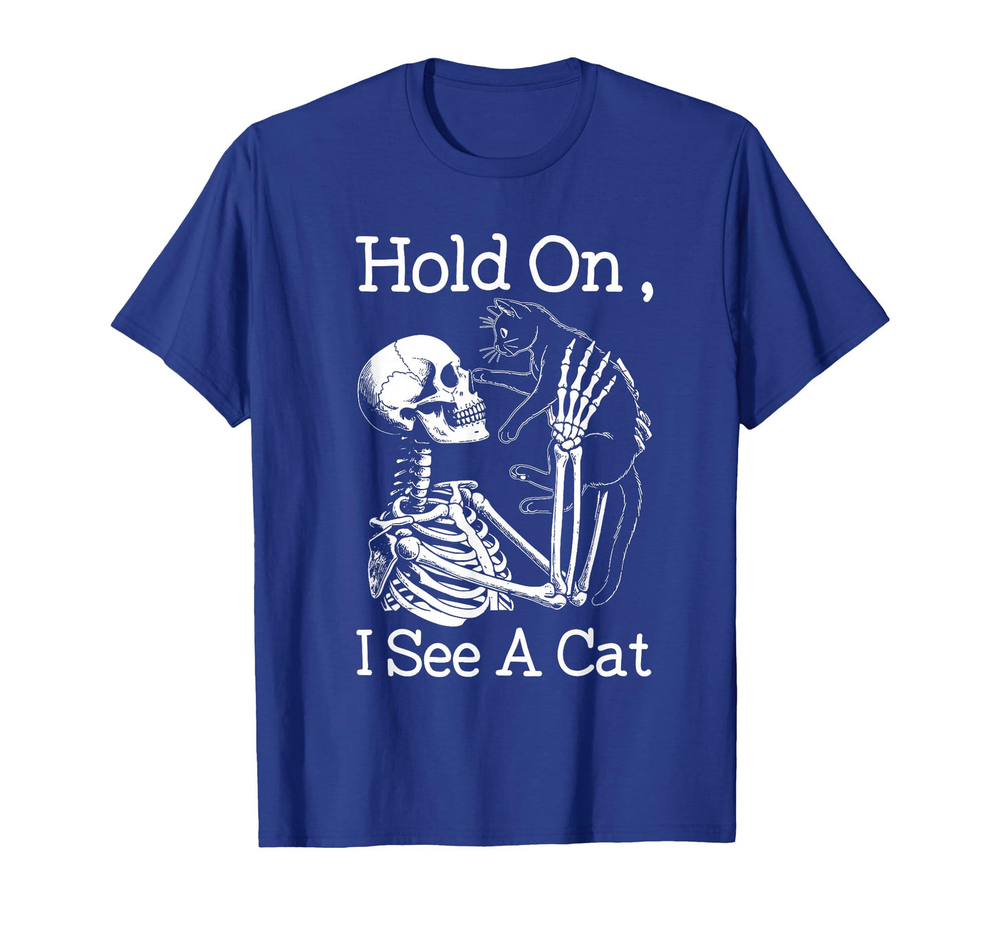 Hold On I See A Cat Funny Skeleton Holding Cat T-Shirt