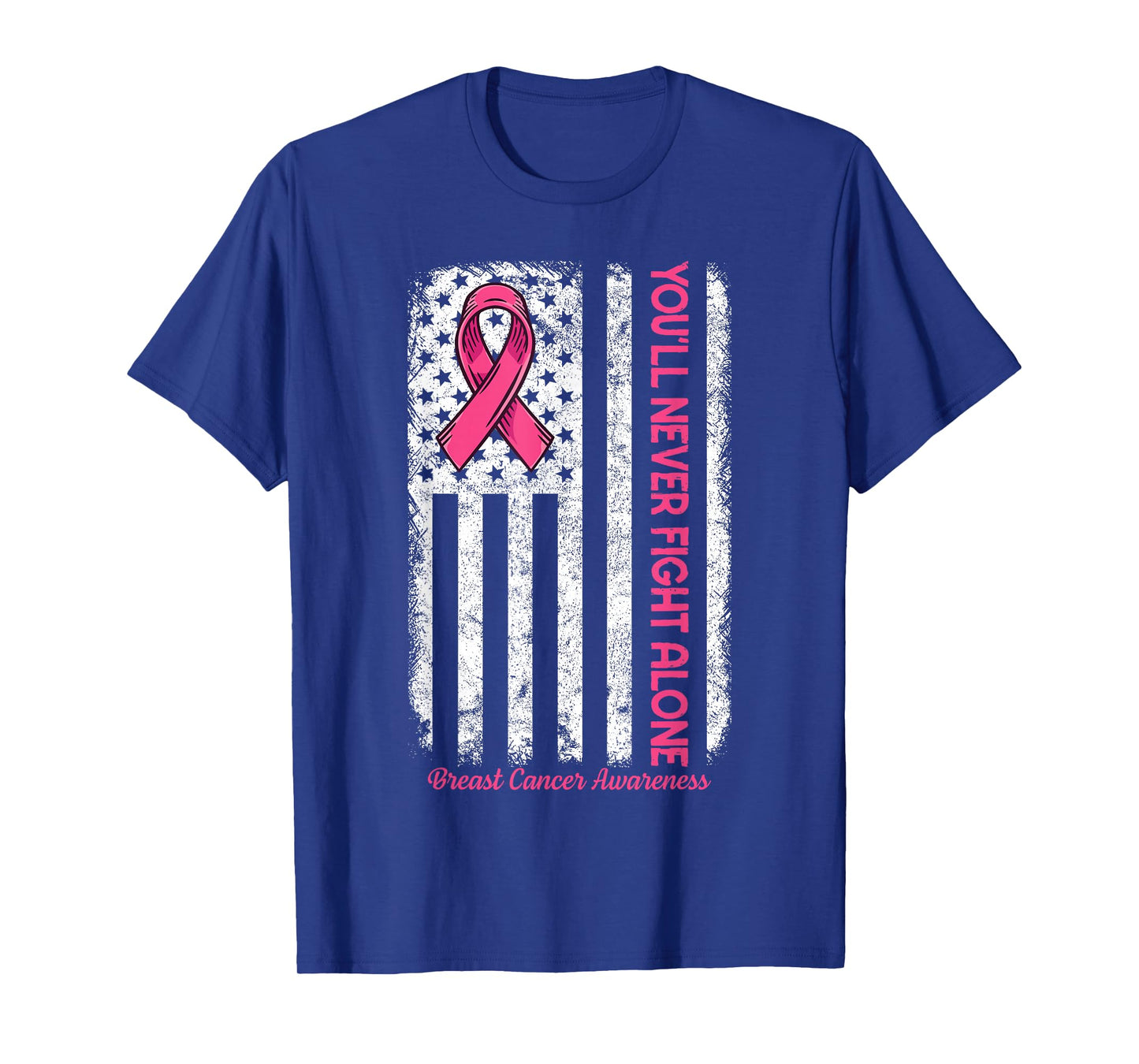 You'll Never fight Alone Flag Pink Breast Cancer Awareness T-Shirt