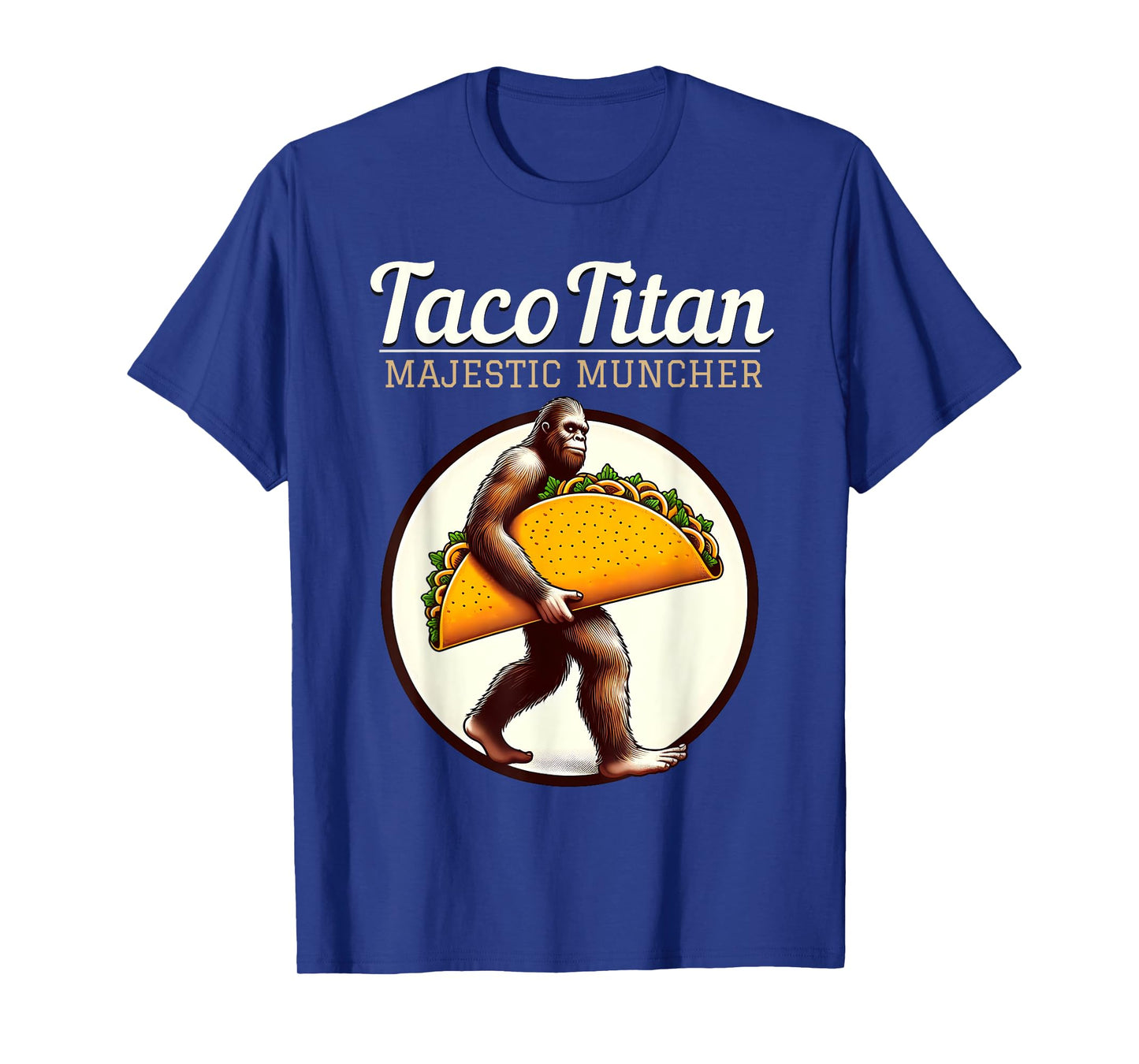 Taco Titan - Majestic Muncher Bigfoot T-Shirt