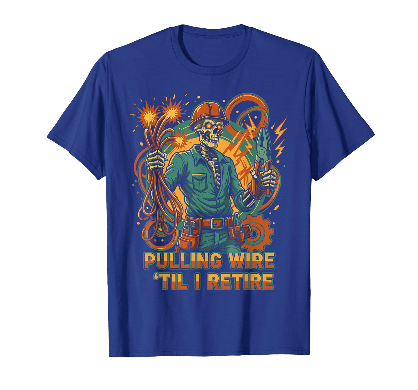 Pulling Wire Til I Retire Skeleton Electrician Design T-Shirt