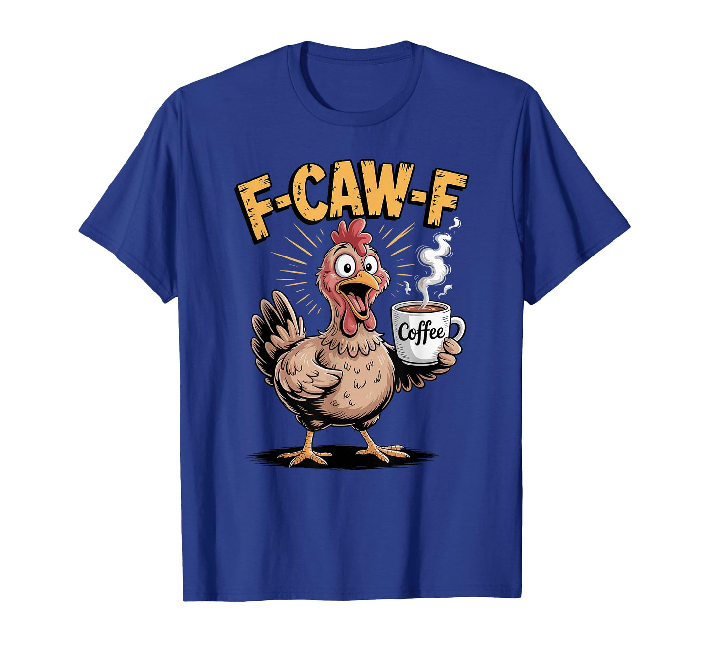 F-CAW-F Funny Chicken Rooster Coffee Meme Humor T-Shirt