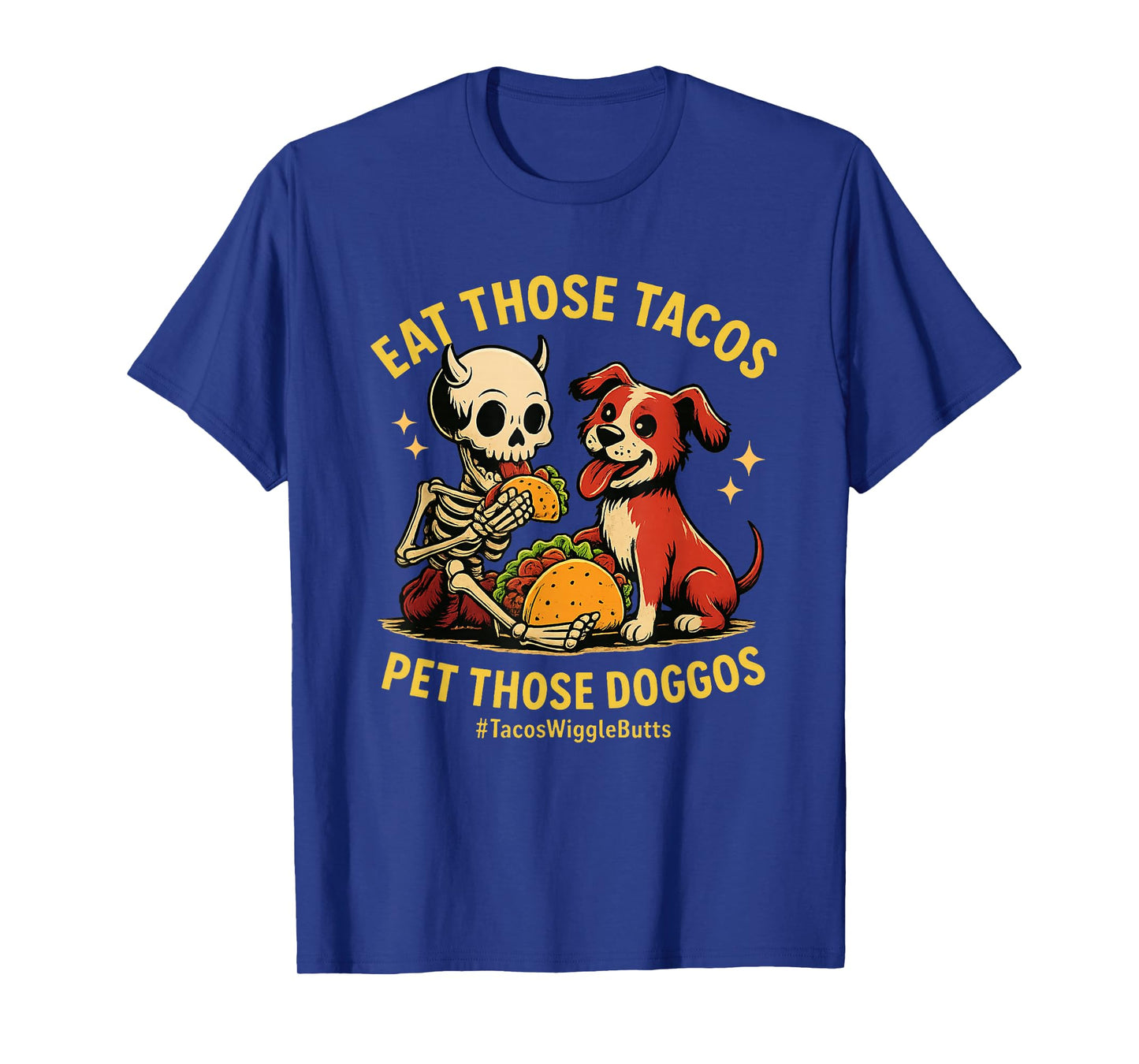 Eat Those Tacos Pet Those Doggos Funny Awesome T-Shirt