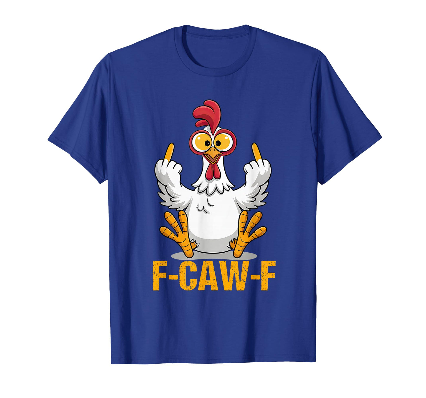 F-Caw-F Funny Chicken Humor Quote Rooster Meme T-Shirt