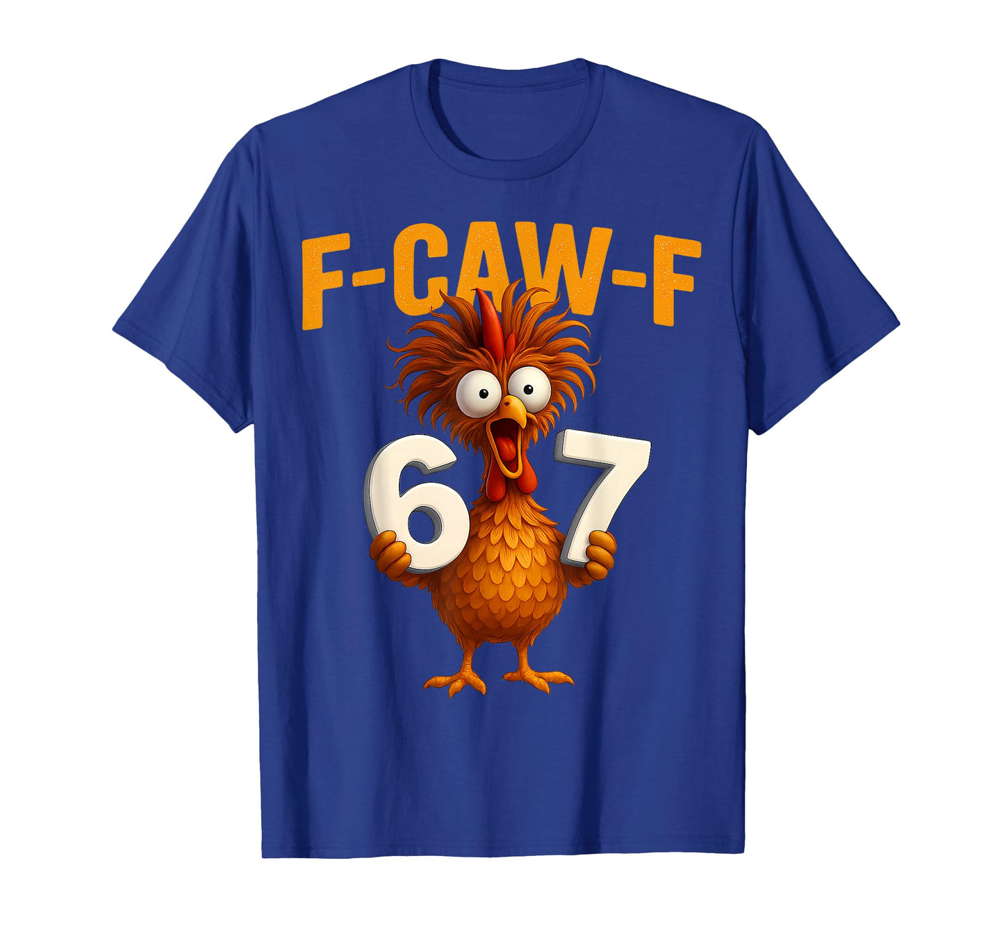 F-Caw-F 6 7 Funny Chicken Humor Rooster Six Seven Meme T-Shirt