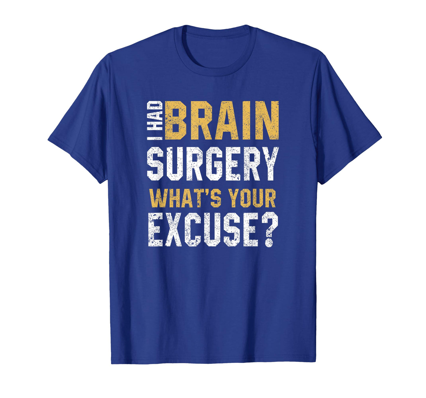 I Had Brain Surgery What's Your Excuse Motivational Recovery T-Shirt