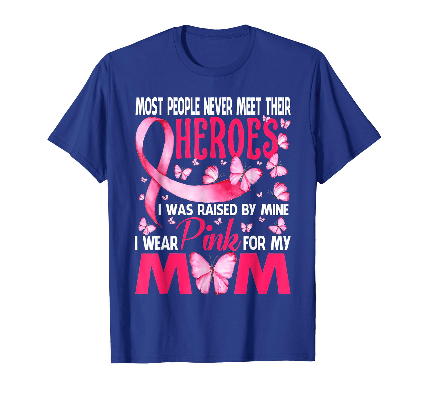 My Heroes I Wear Pink For My Mom Breast Cancer Awareness T-Shirt