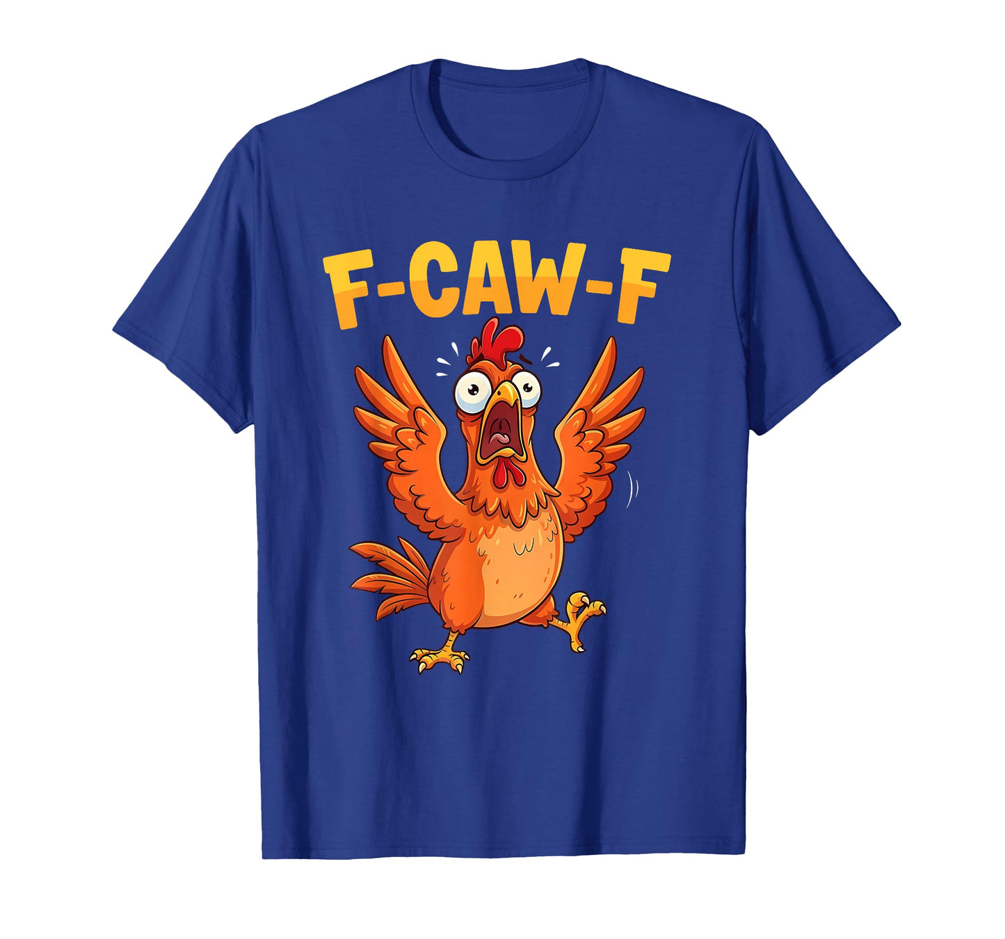 Funny F-Caw-F Chicken, FCAWF Chicken T-Shirt