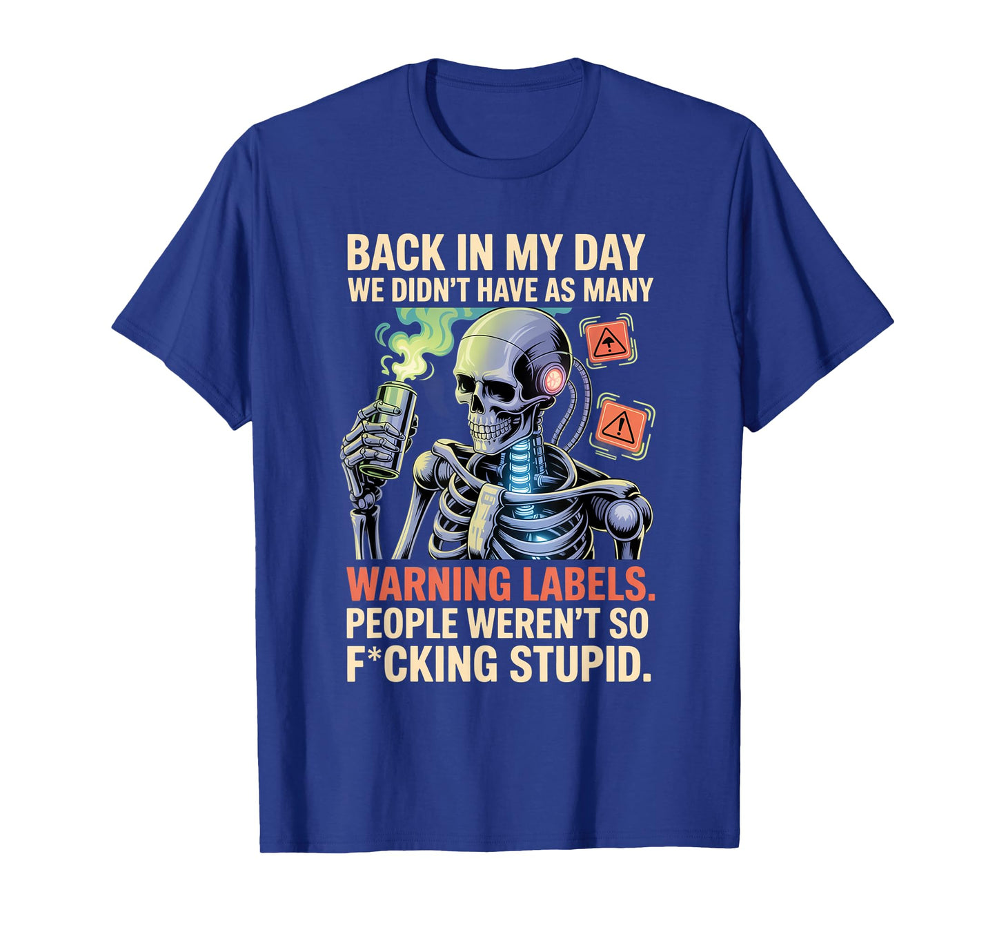 Back in My Day We Didn't Have As Many Warning Labels T-Shirt