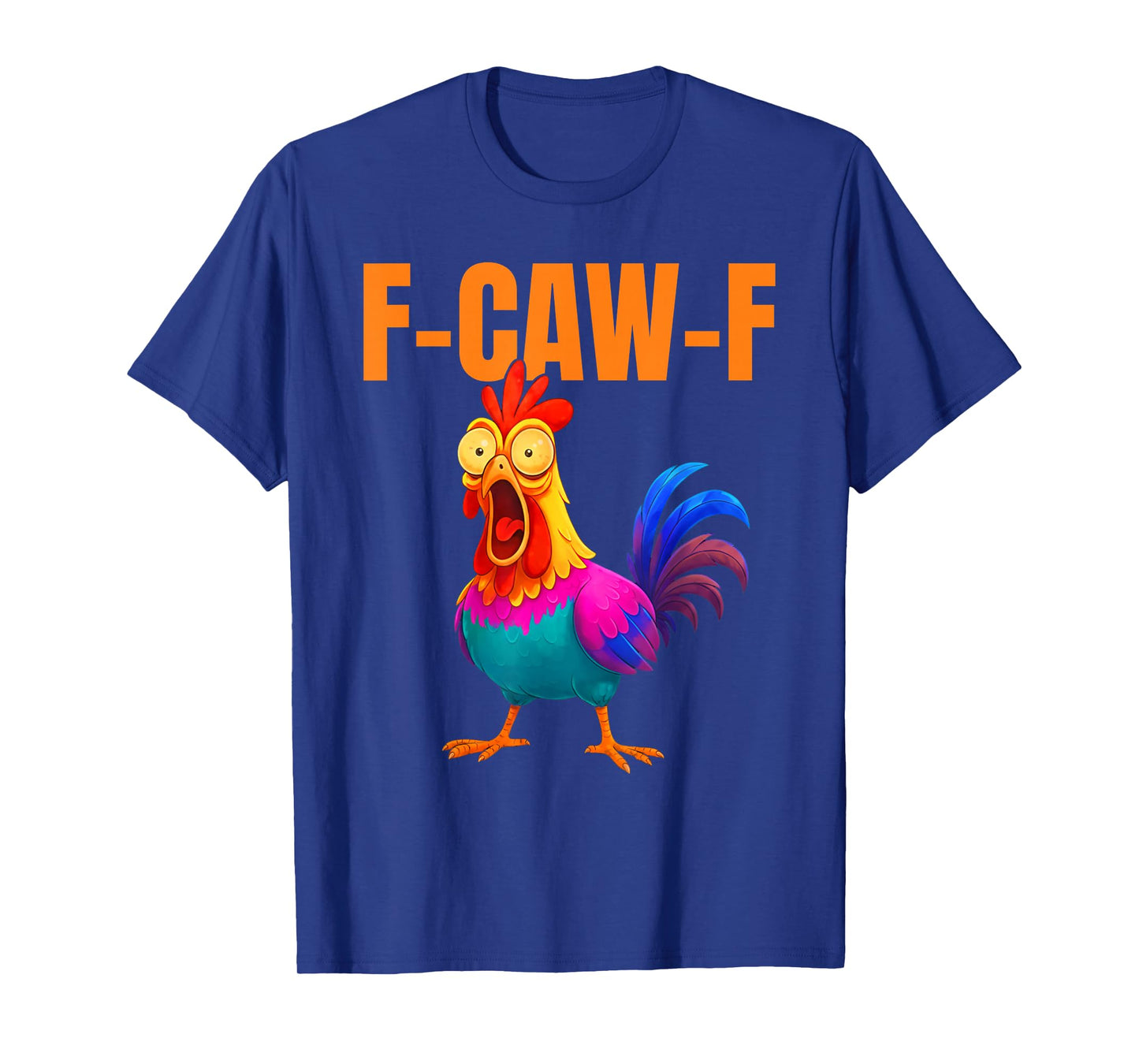 F-Caw-F Funny Chicken Colorful F-Caw-F Quote Rooster Meme T-Shirt