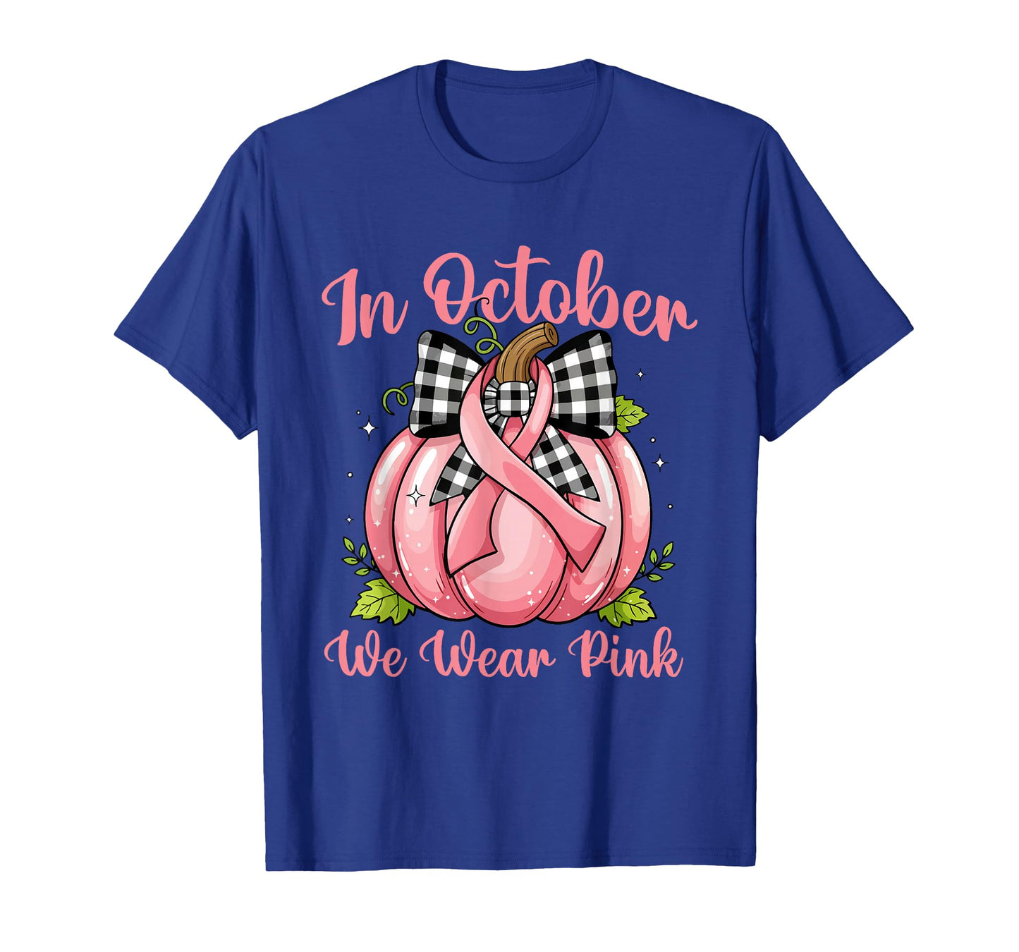 in October We Wear Pink - Breast Cancer Awareness T-Shirt