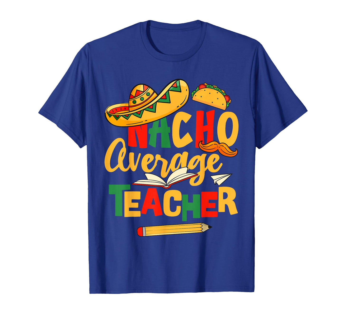 Cinco De Mayo Back To School Mexican Nacho Average Teacher T-Shirt