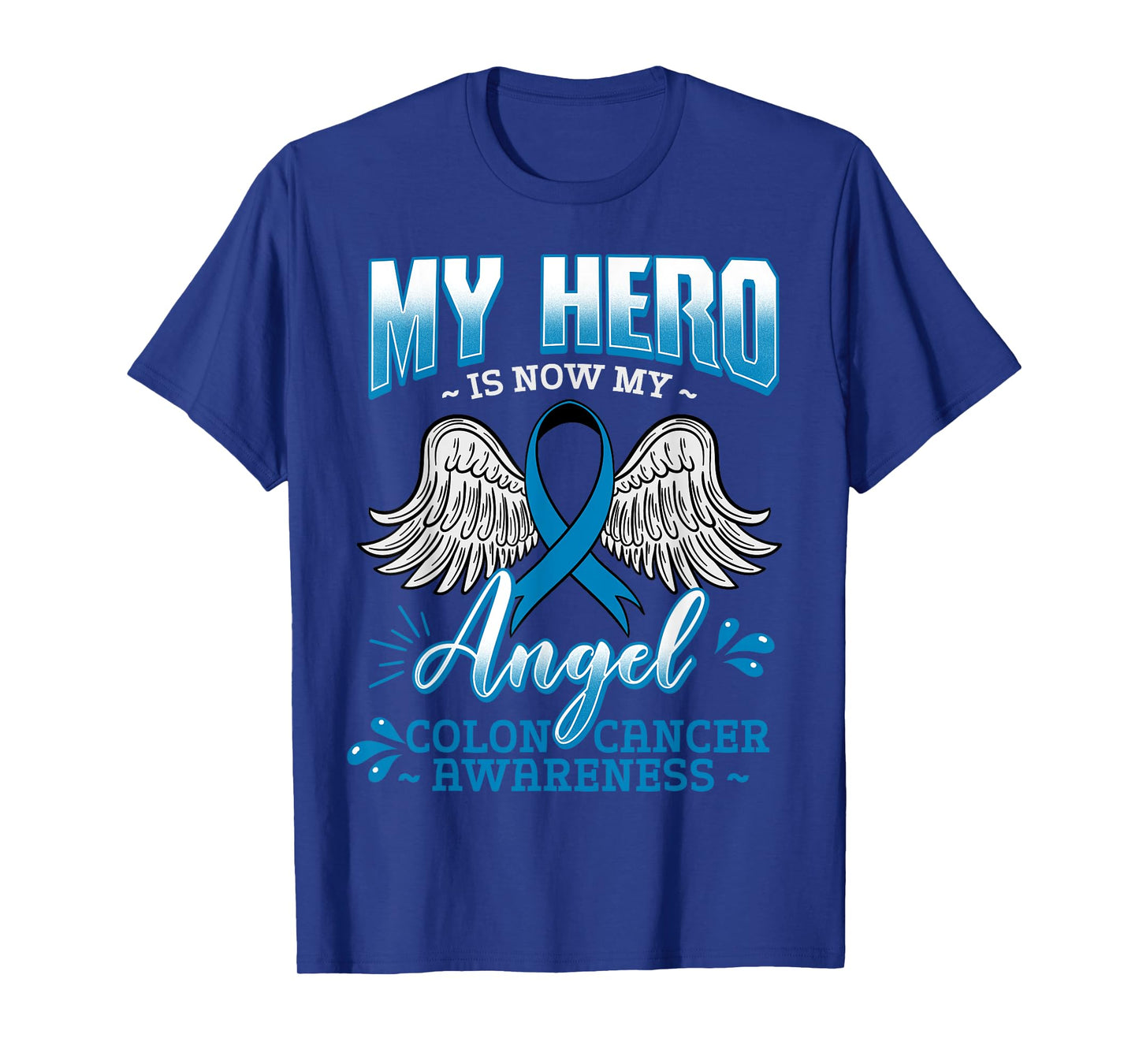 My Hero Is Now My Angel Colon Cancer Colorectal Blue Rectal T-Shirt