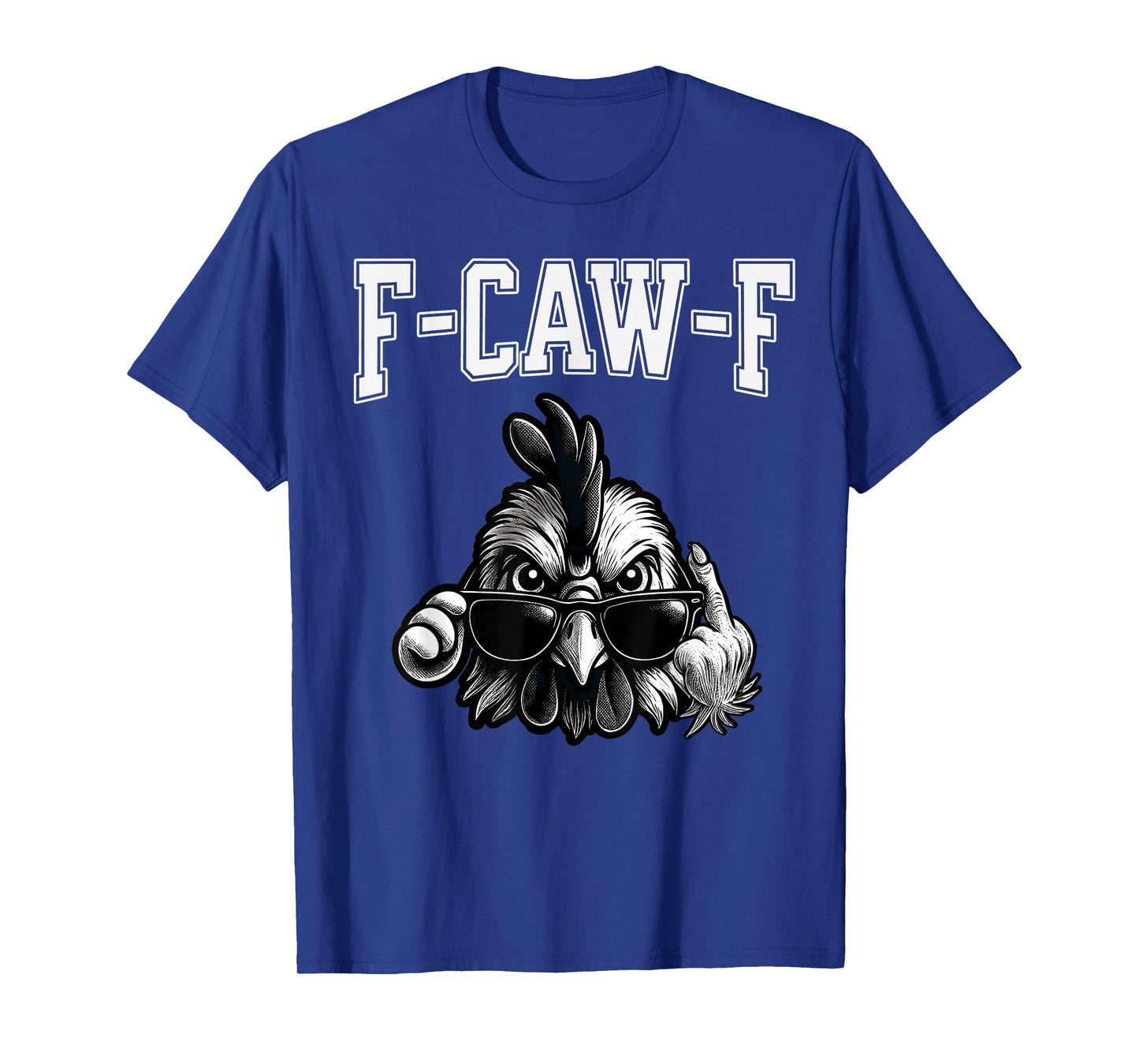 F-CAW-F Chicken Naughty Bird Lovers Meme Funny Sarcastic T-Shirt