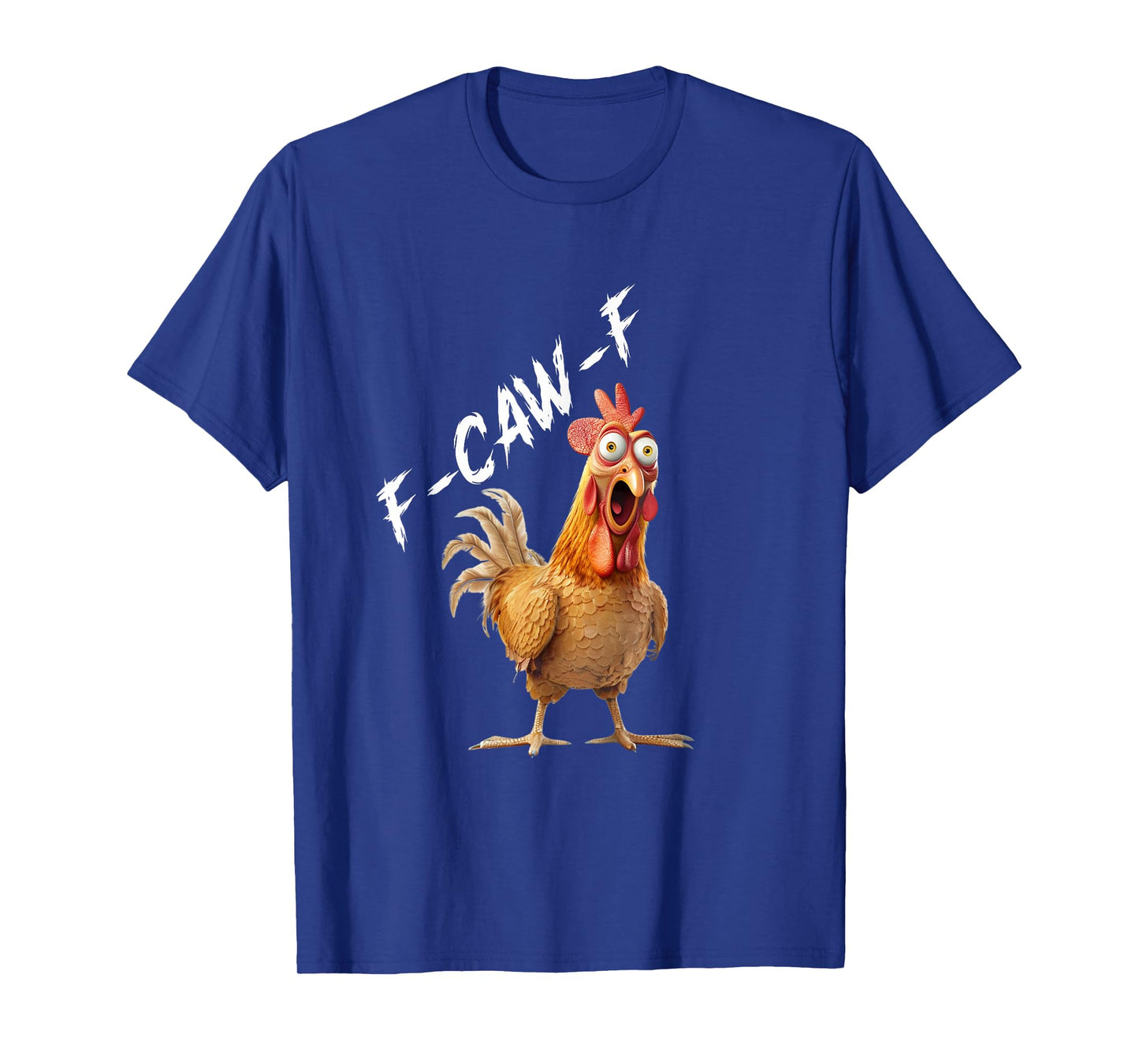 Chicken F-CAW-F Fcawf Chicken Pun Humor Funny Men Woman T-Shirt
