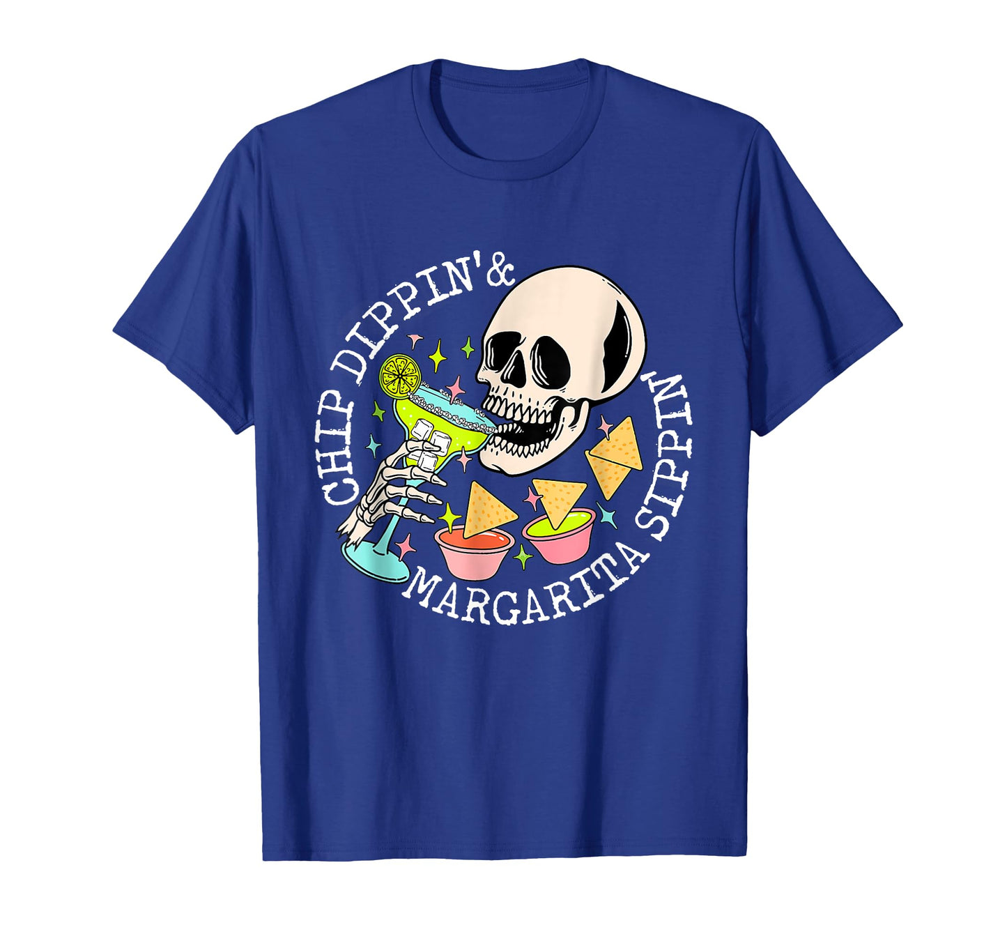 Chip Dippin Margarita Sippin Skull Skeleton Cinco de Mayo T-Shirt