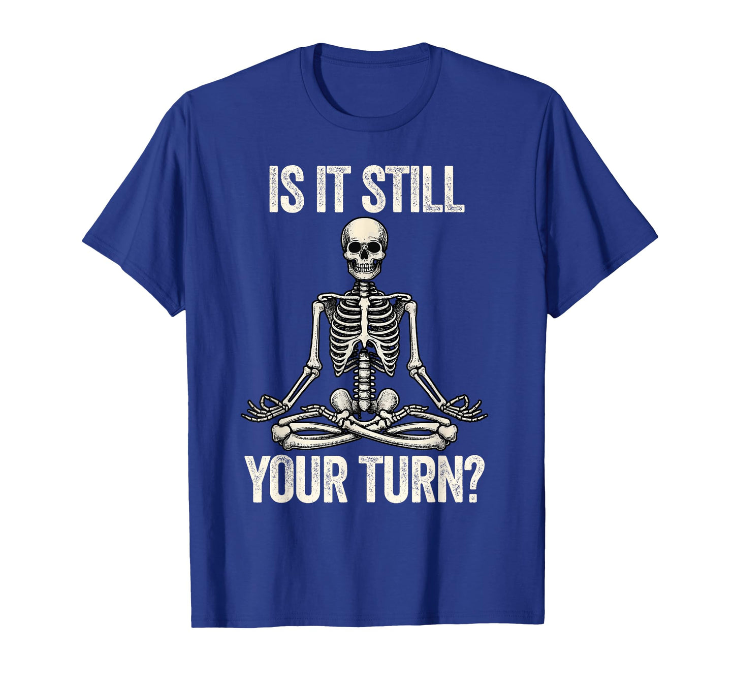 Board Game Lover Skeleton Game Night is It Still Your Turn T-Shirt