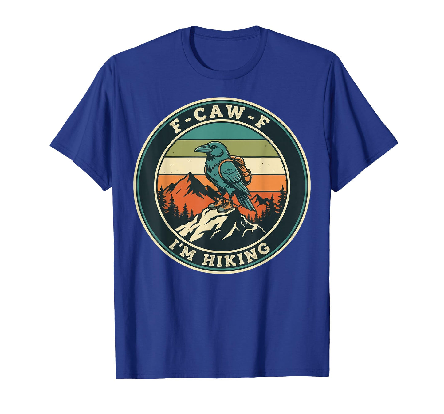 F-CAW-F I'm Hiking Trails Hike Crow Raven Outdoors T-Shirt