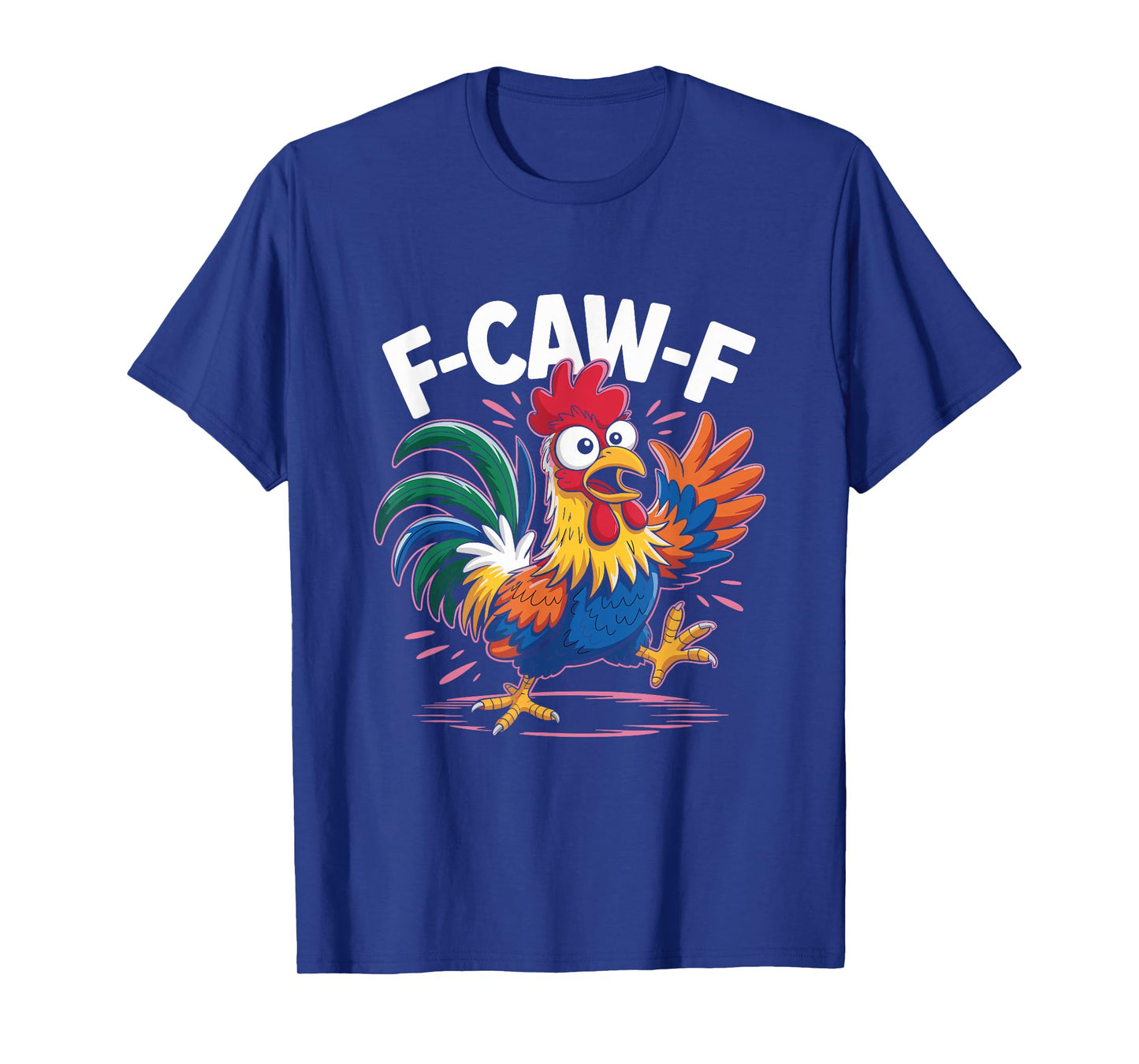 F-Caw-F Chicken FCAWF T-Shirt