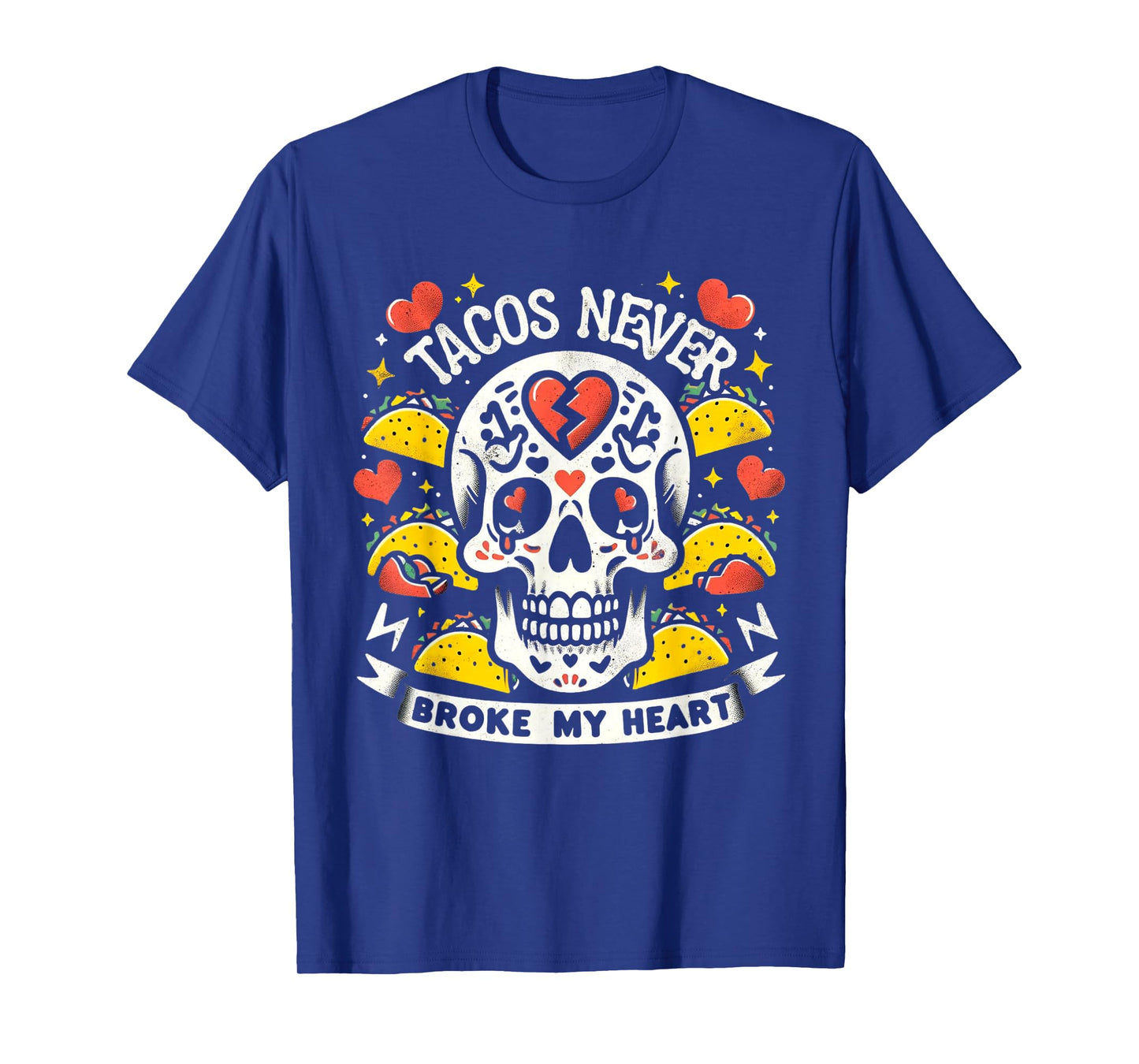 Cinco de Mayo Valentine's Day Tacos Never Broke My Heart T-Shirt