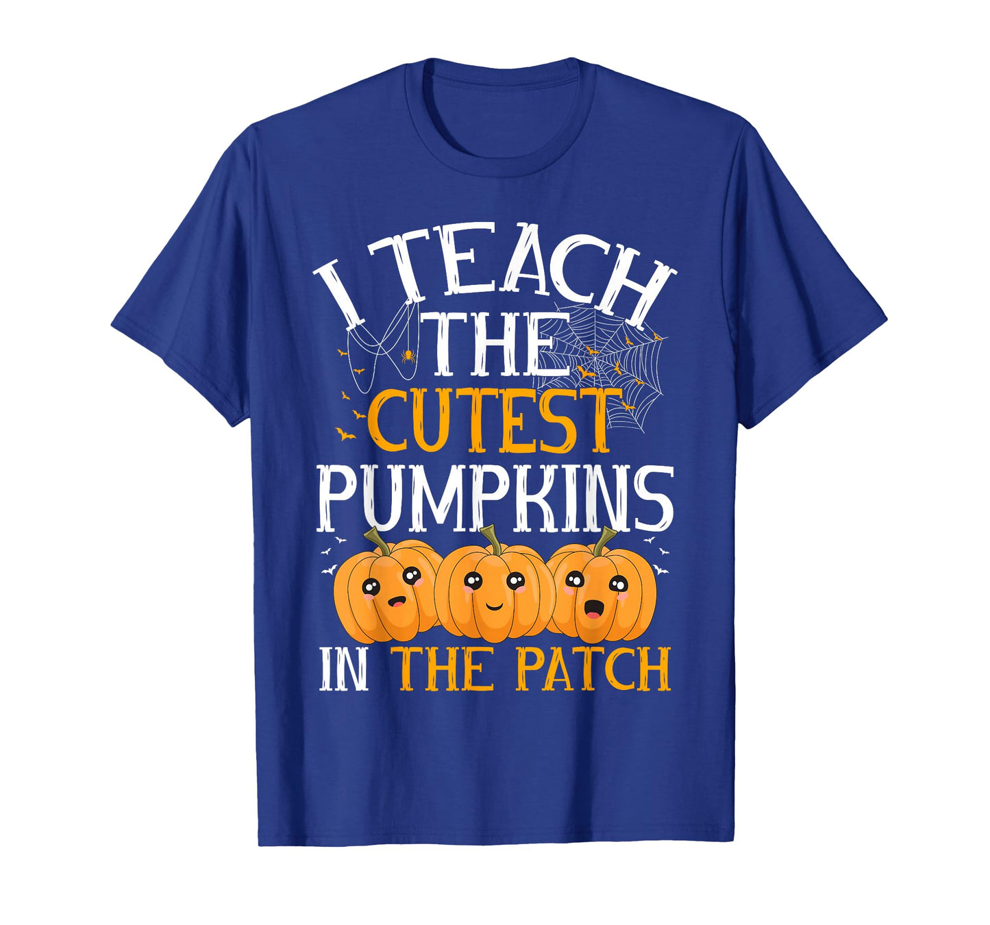 Halloween Teacher I Teach The Cutest Pumpkins in The Patch T-Shirt