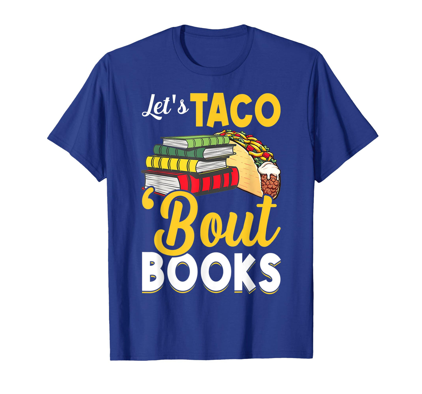 Let's Taco 'Bout Books Book Lover Cinco De Mayo Bookish T-Shirt