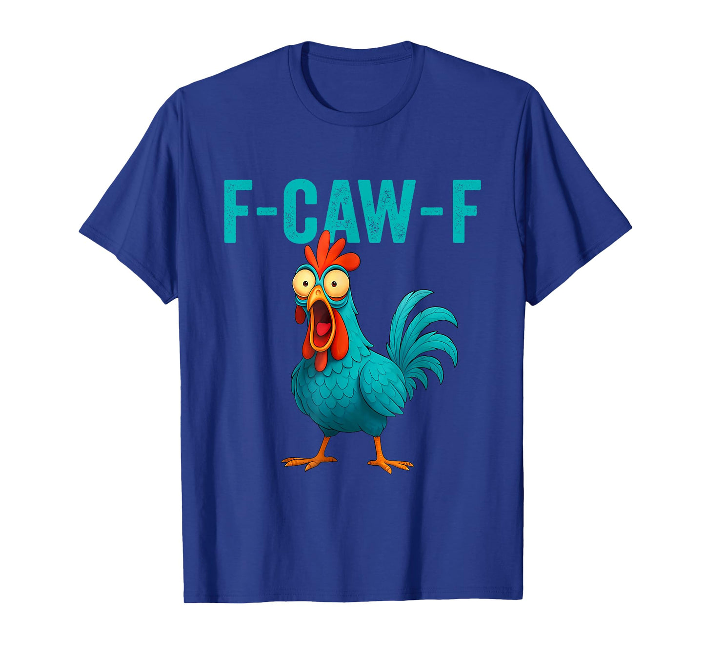 F-Caw-F Funny Cartoon Roaster Chicken Lovers T-Shirt