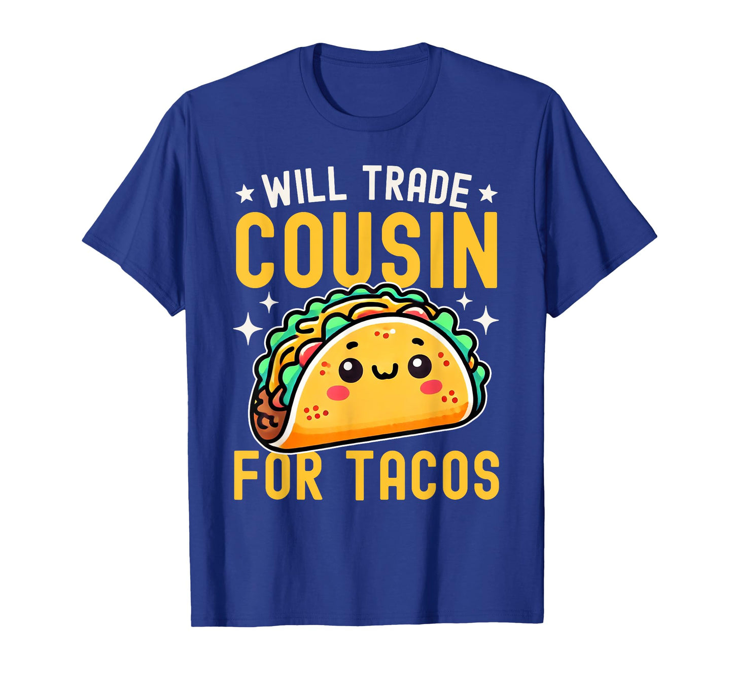 Will Trade Cousin For Tacos Taco Lover Cinco De Mayo T-Shirt